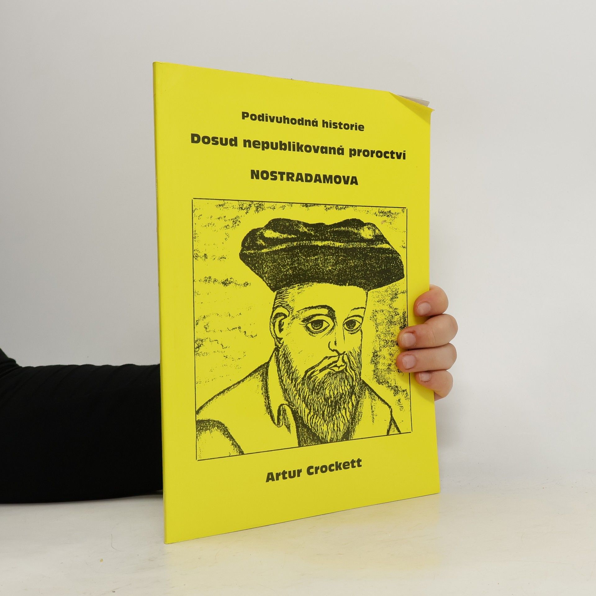 Artur Crockett Podivuhodná historie. Dosud nepublikovaná proroctví Nostradamova