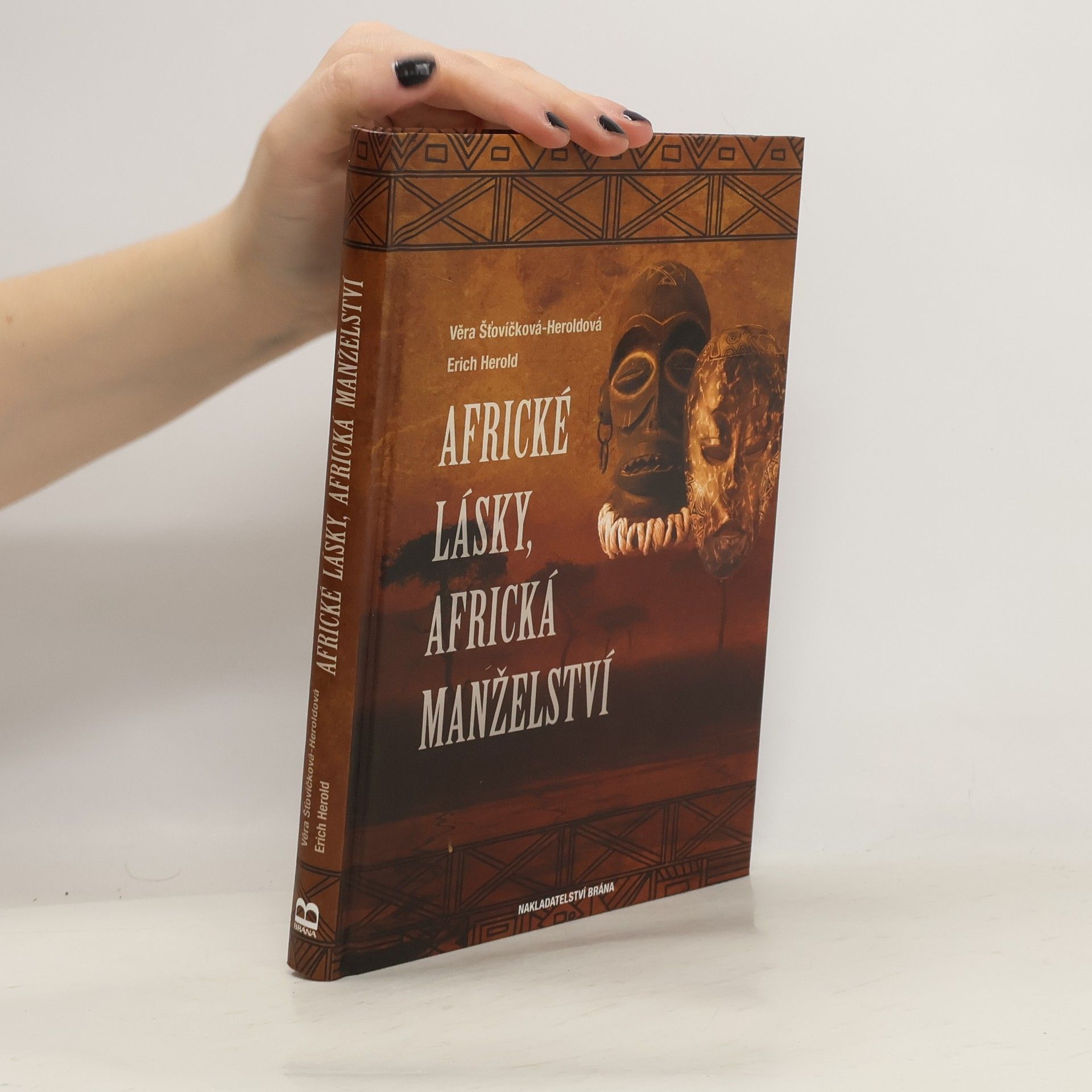 Věra Heroldová Šťovíčková Africké lásky, africká manželství. V životě a v zrcadle afrického umění