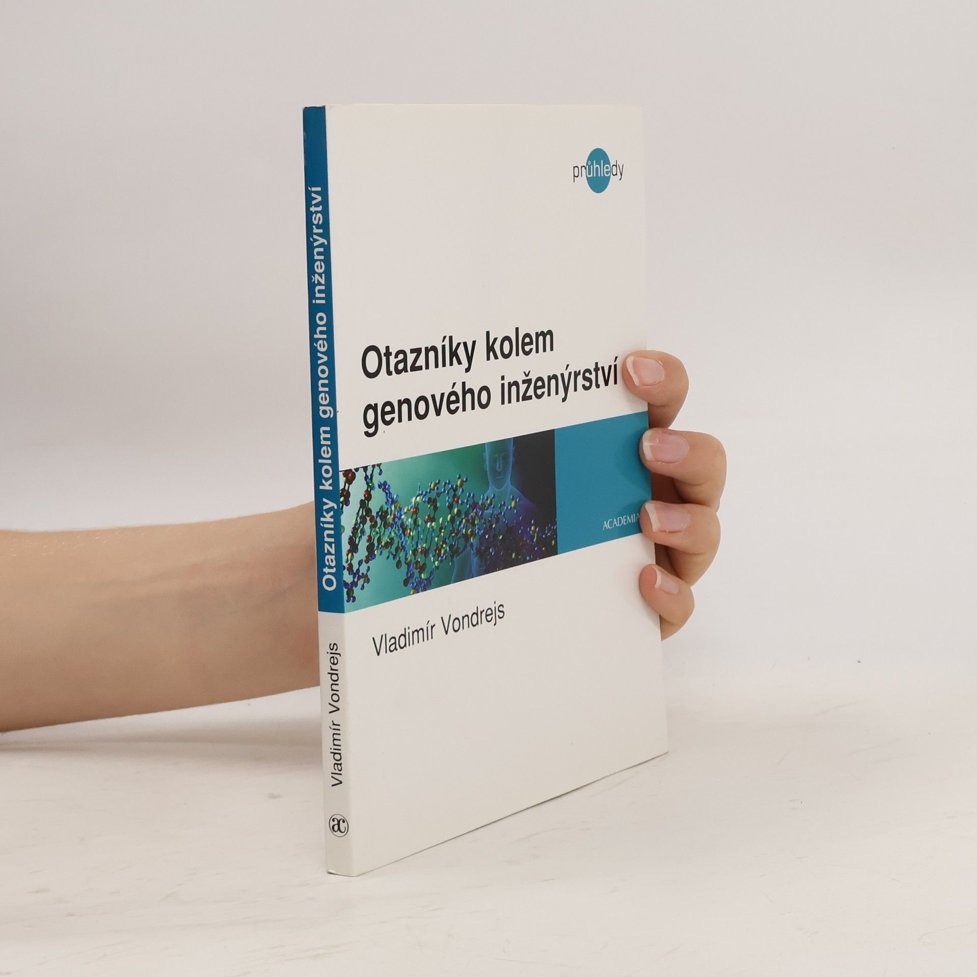 Vladimír Vondrejs Otazníky kolem genového inženýrství