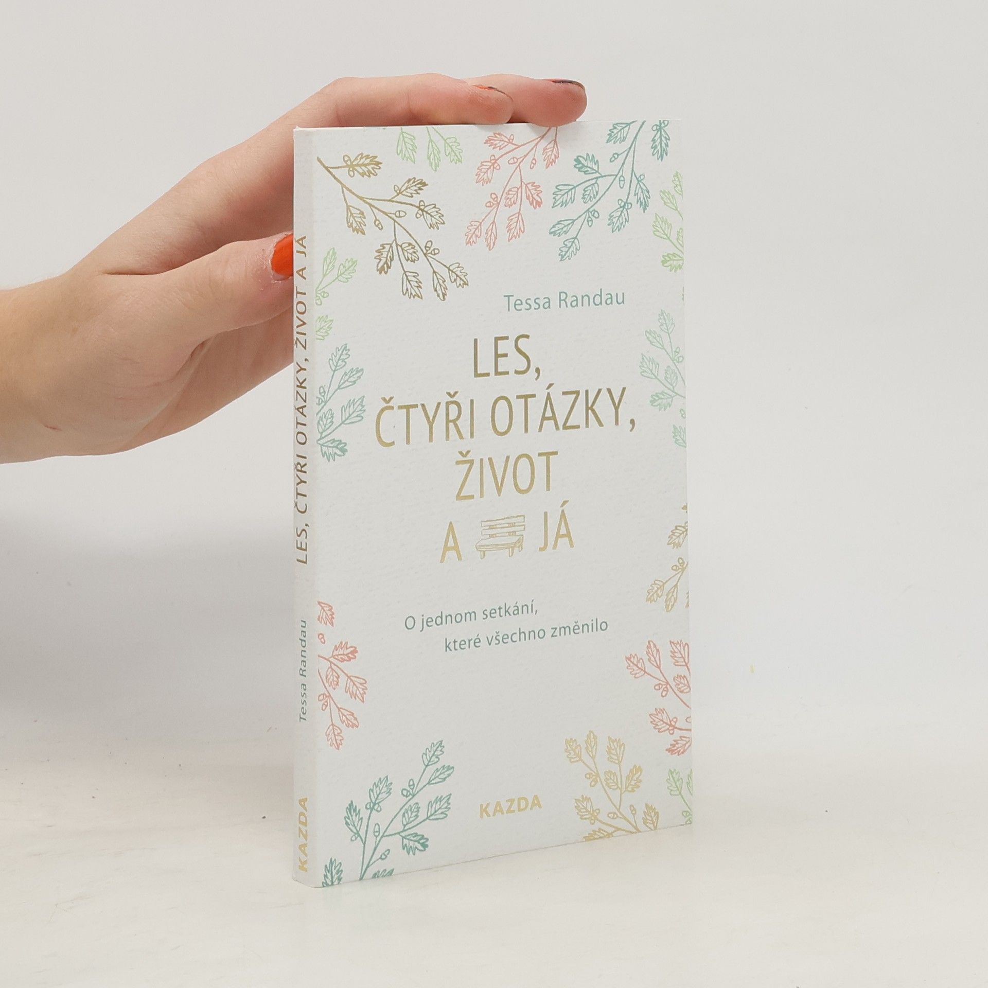 Tessa Randau Les, čtyři otázky, život a já : o jednom setkání, které všechno změnilo