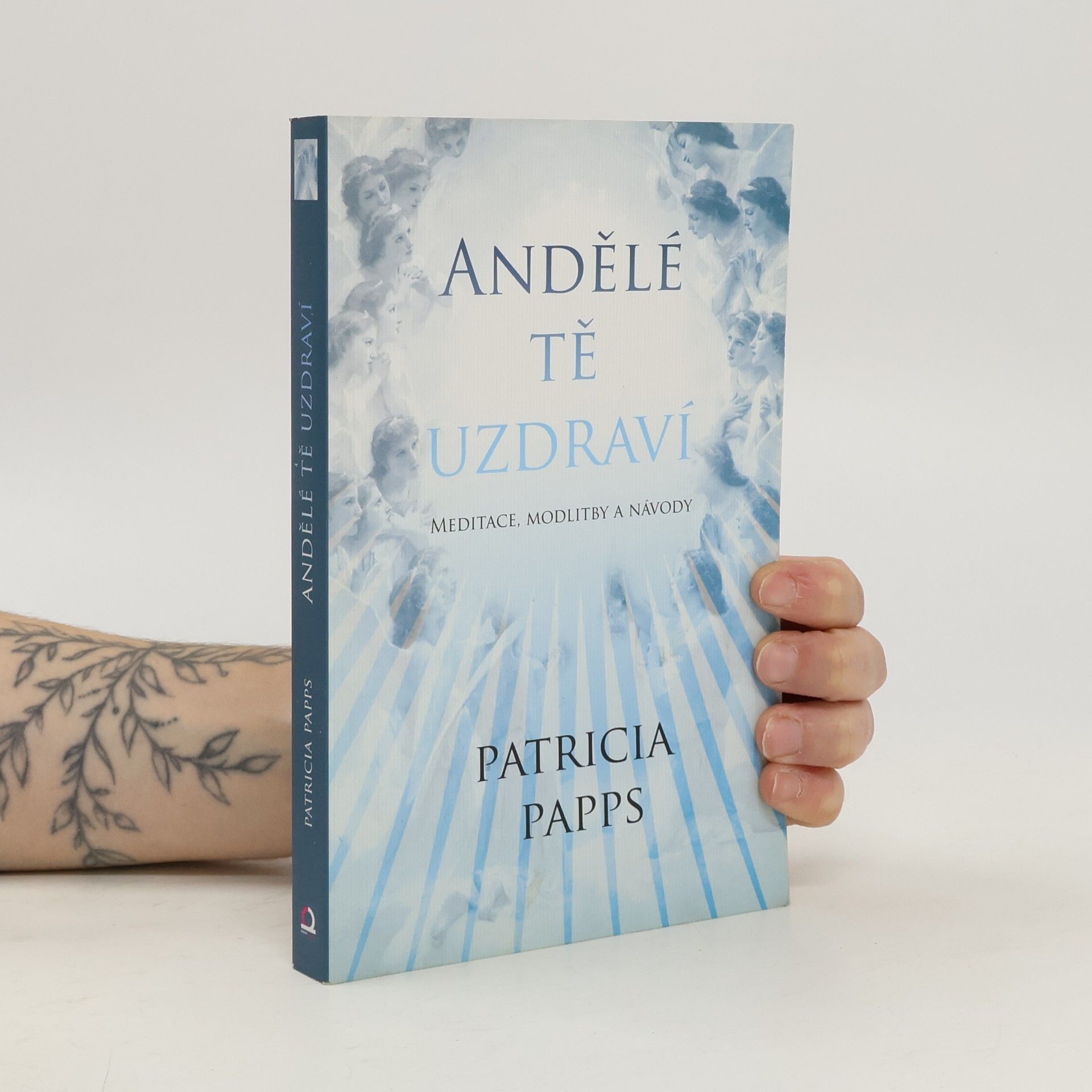 Andělé tě uzdraví: meditace, modlitby a rady