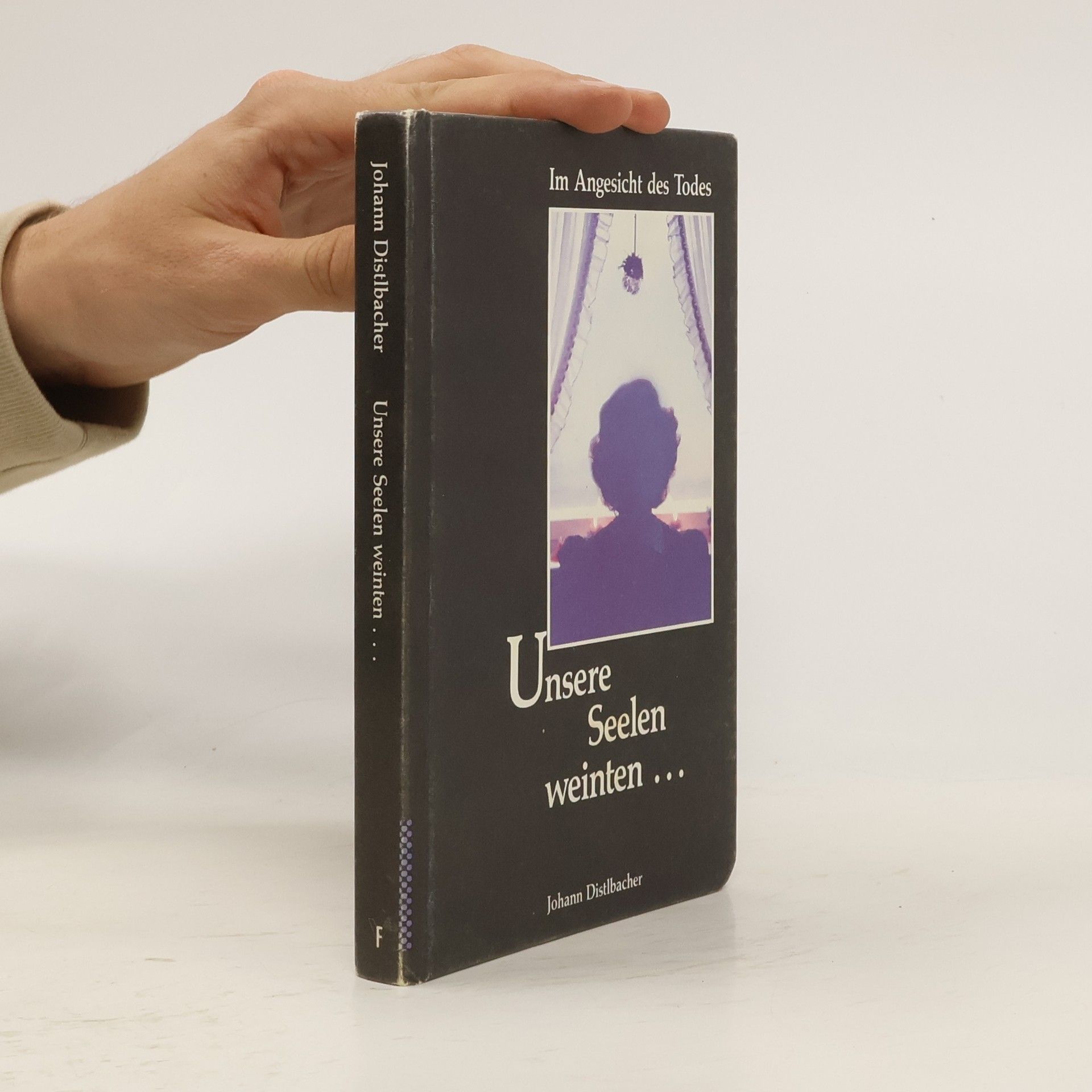 Johann Distlbacher Unsere Seelen weinten ...