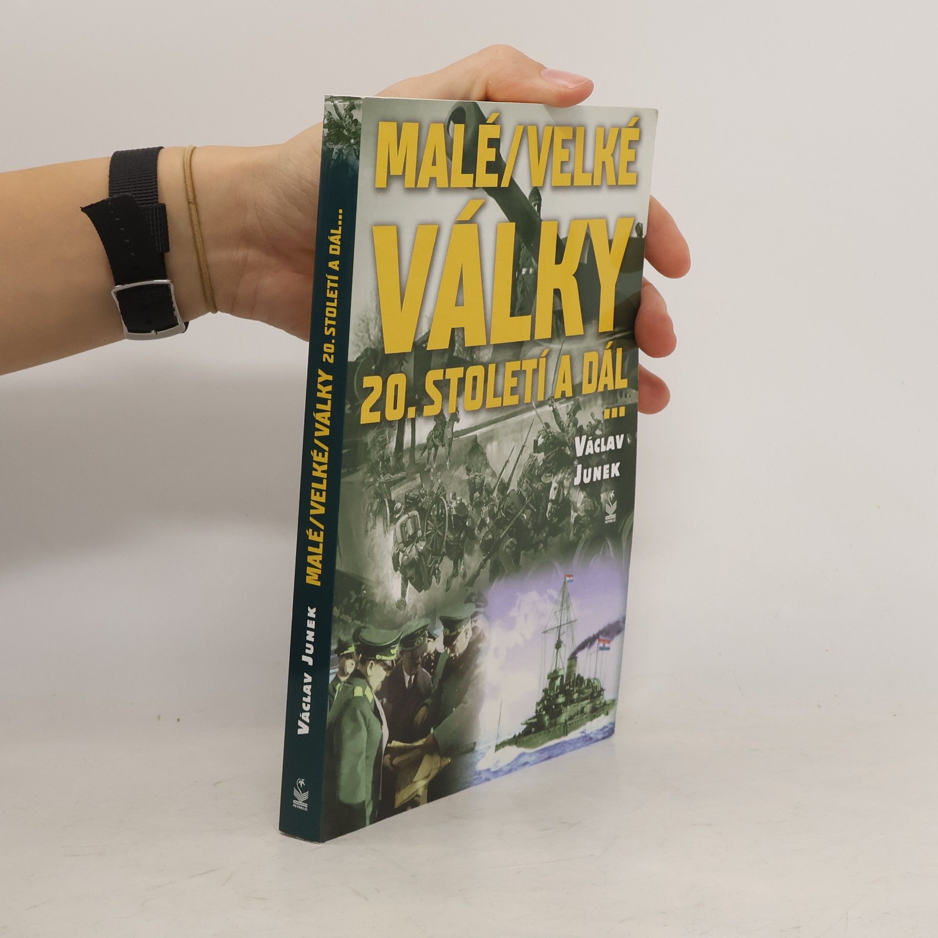 Václav Junek Malé / velké války 20. století a dál ...
