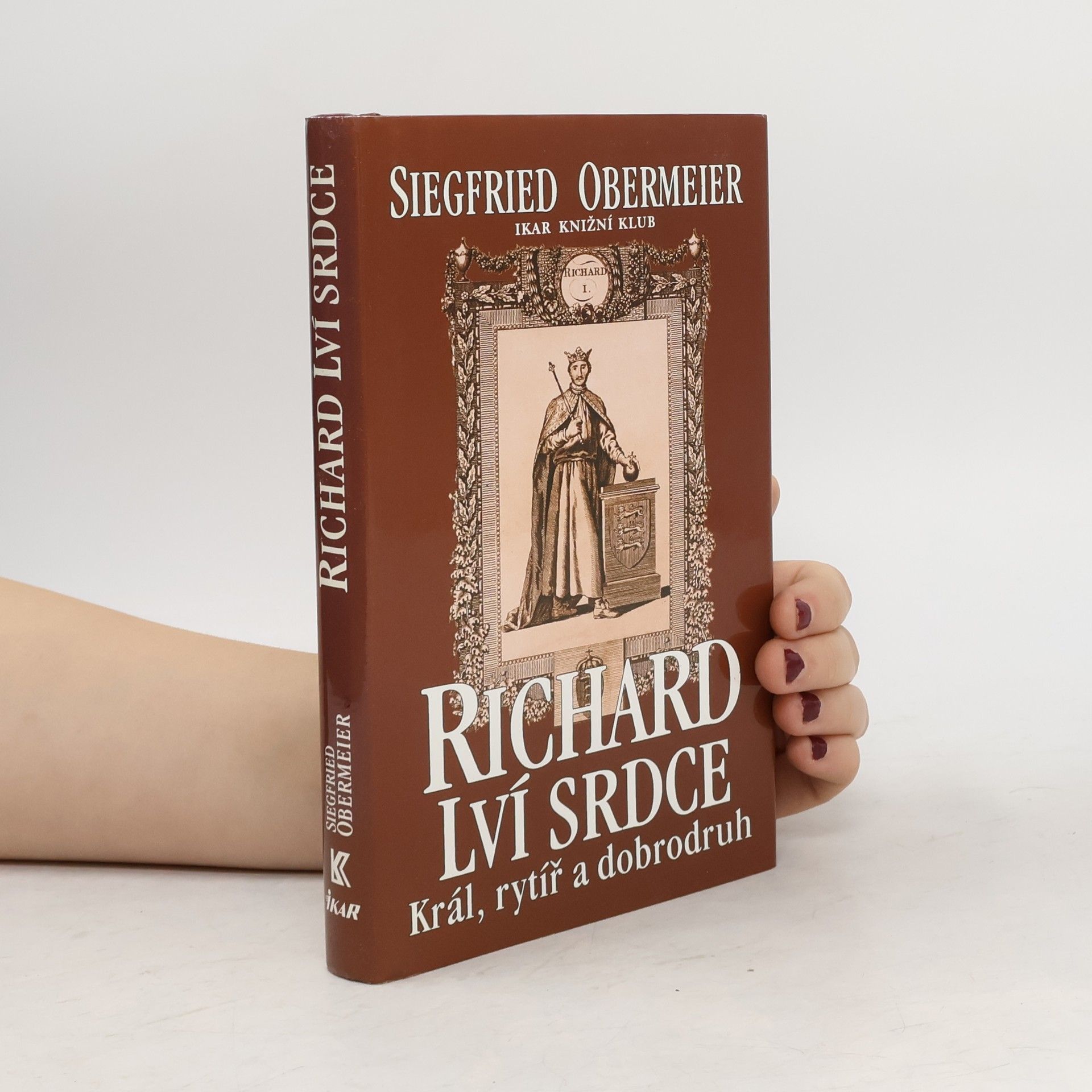Siegfried Obermeier Richard Lví srdce. Král, rytíř, dobrodruh