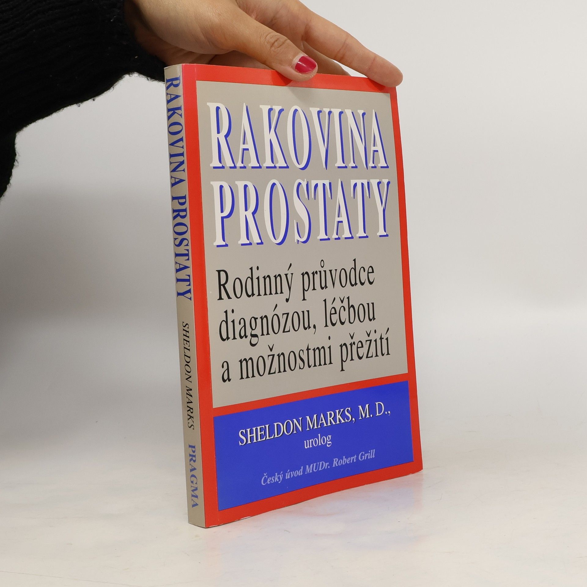 Sheldon Marks Rakovina prostaty - Rodinný průvodce diagnózou,léčbou a možnostmi přežití