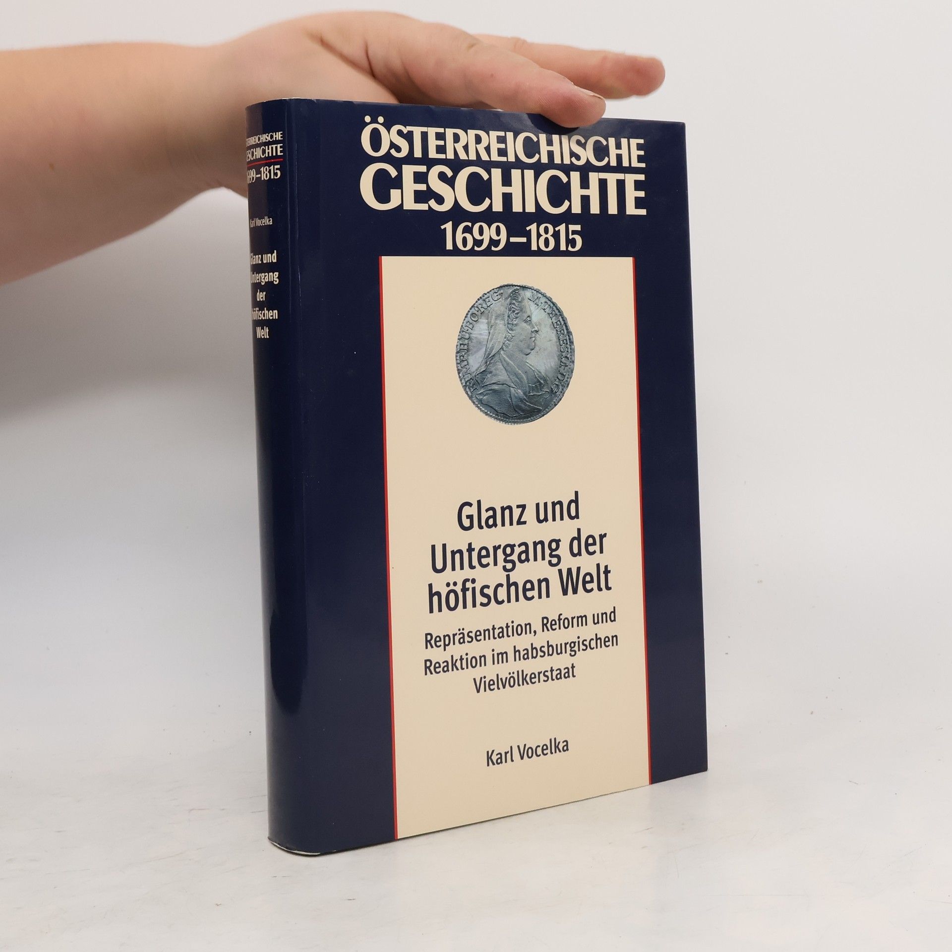 Karl Vocelka Glanz und Untergang der höfischen Welt. Repräsentation, Reform und Reaktion im Habsburgischen Vielvölkerstaat