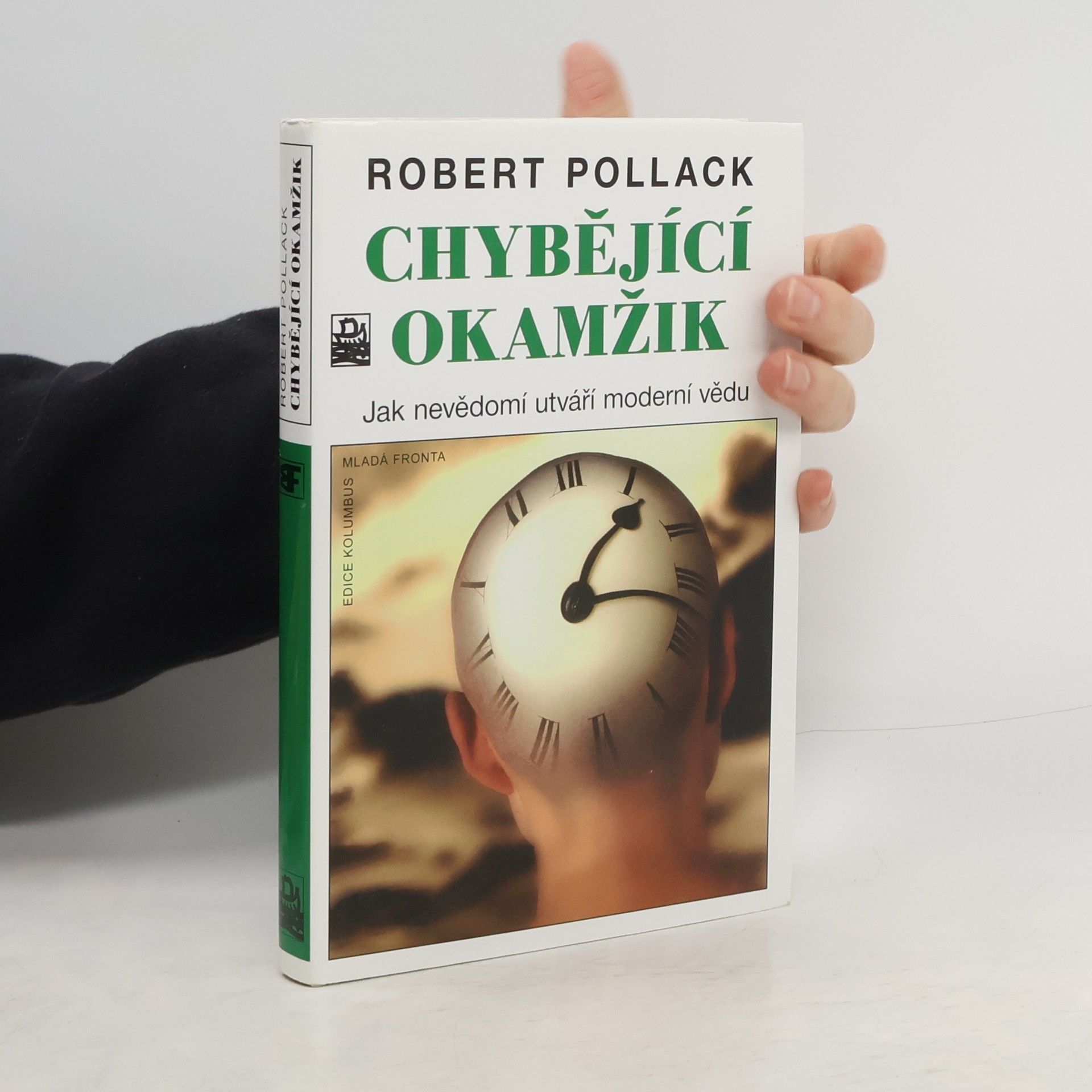 Robert Pollack Chybějící okamžik. Jak nevědomí utváří moderní vědu