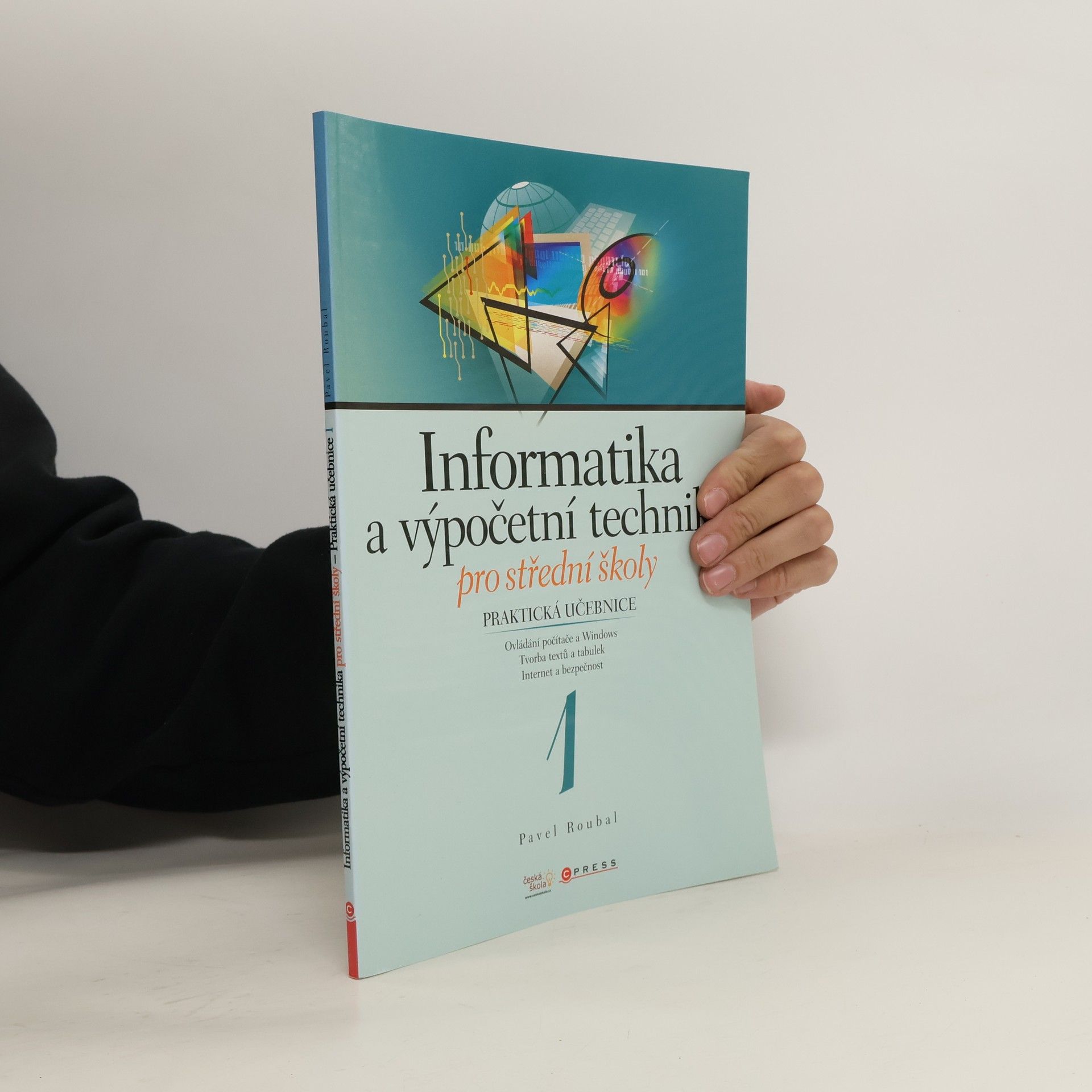 Informatika a výpočetní technika pro střední školy. Praktická učebnice 1