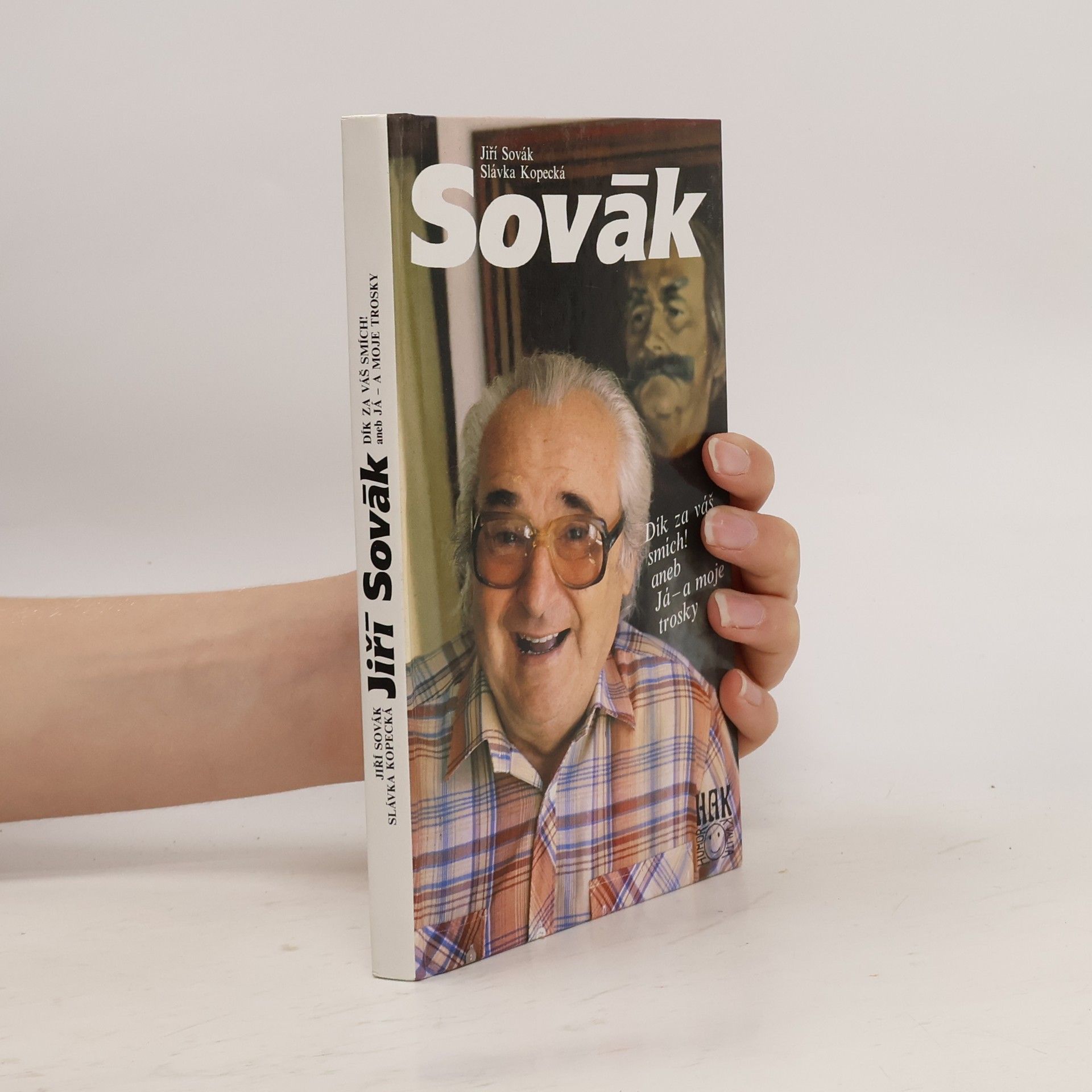 Jiří Sovák. Dík za váš smích! aneb Já - a moje trosky