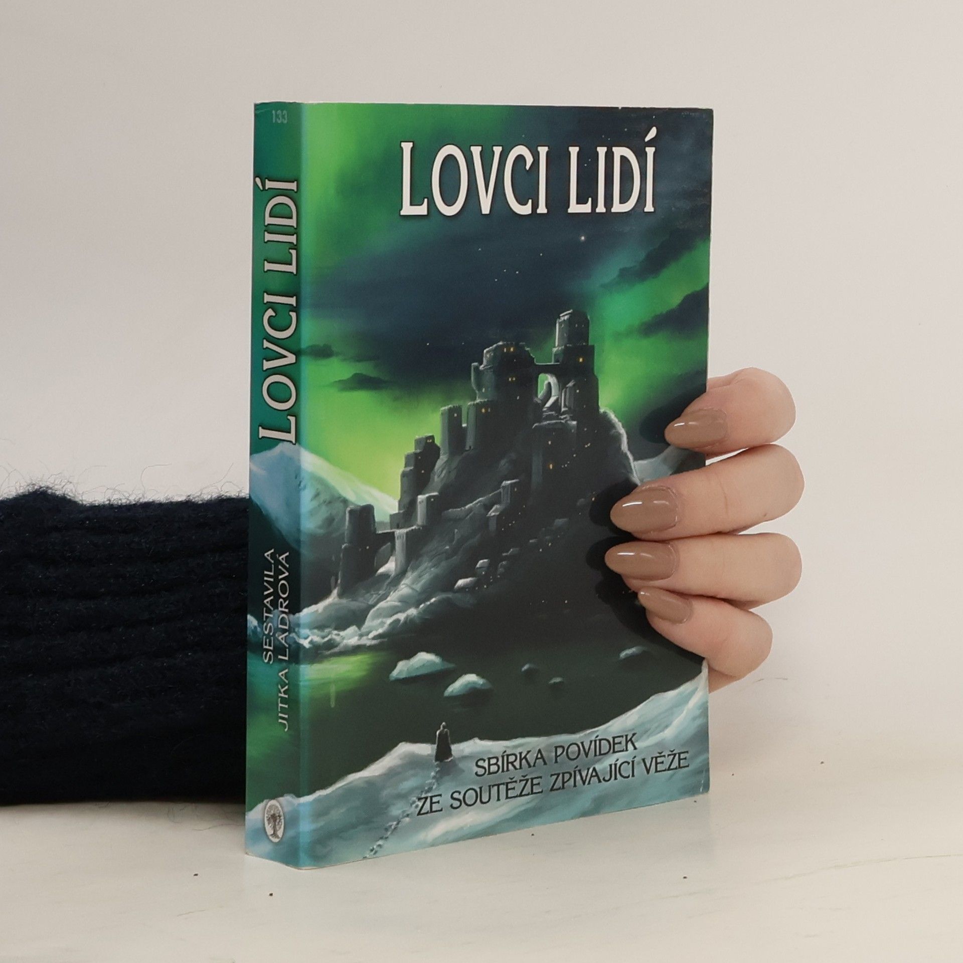 Lovci lidí : sbírka vítězných prací ze soutěže Zpívající věže za rok 2017