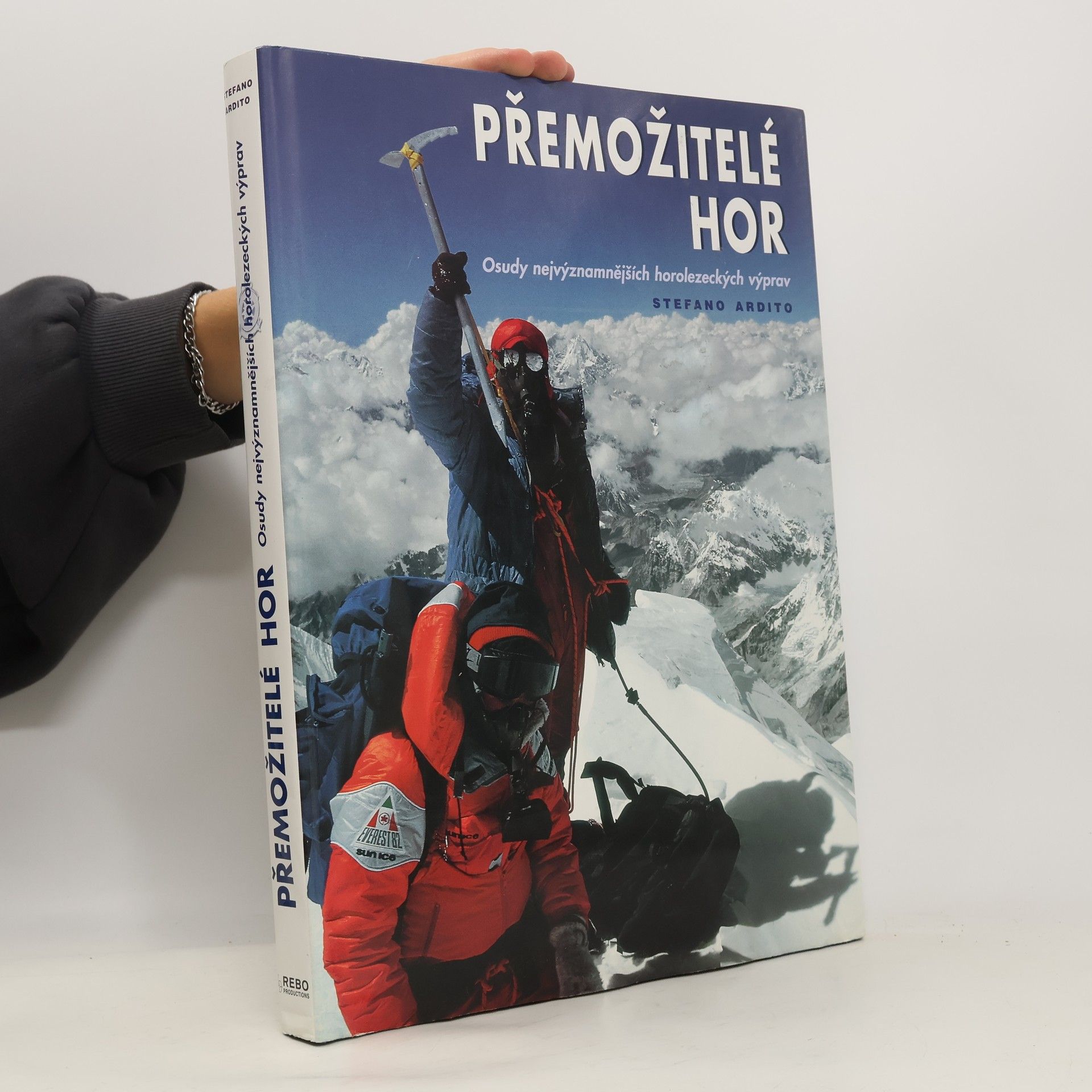 Stefano Ardito Přemožitelé hor. Osudy nejvýznamnějších horolezeckých výprav