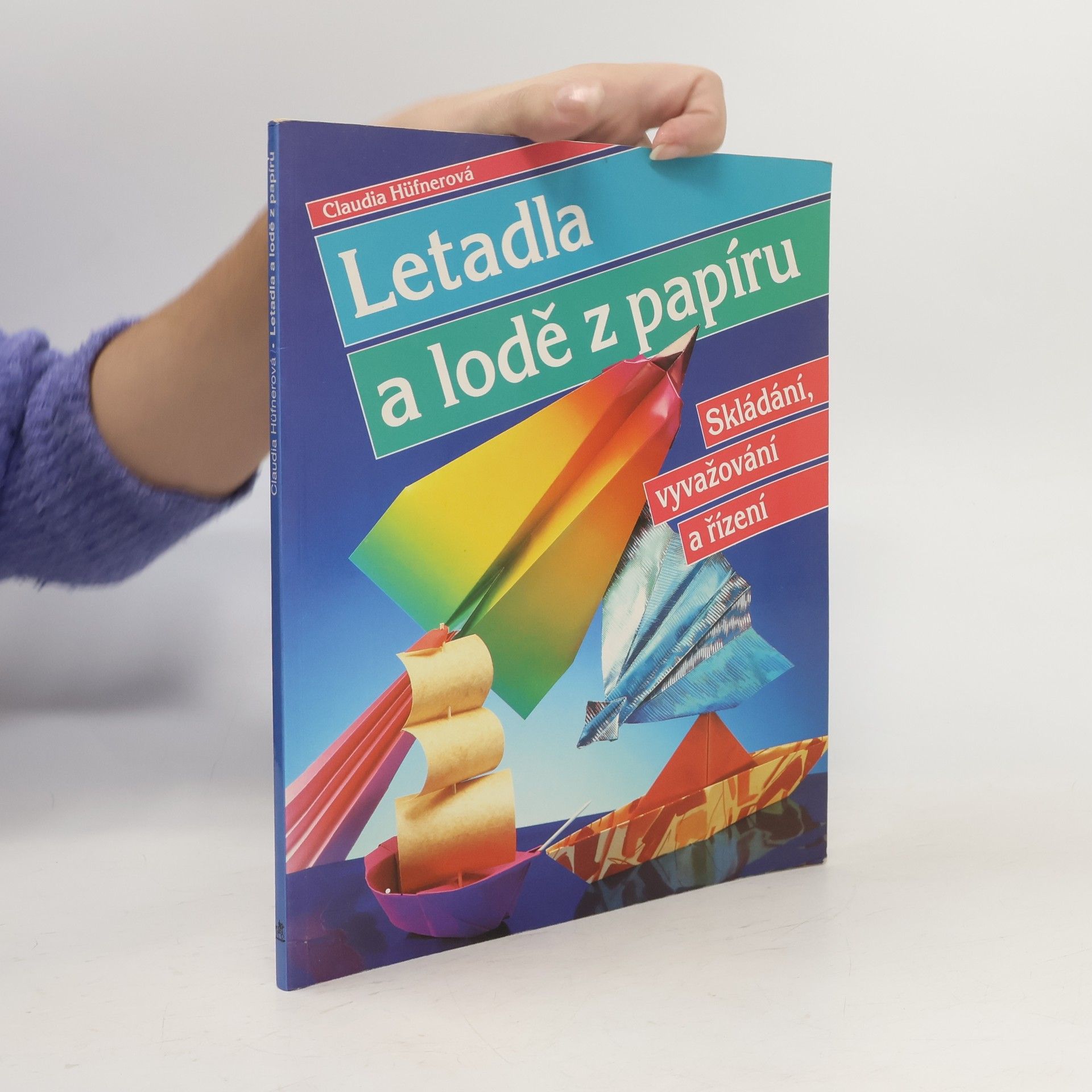 Letadla a lodě z papíru : Skládání, vyvažování a řízení