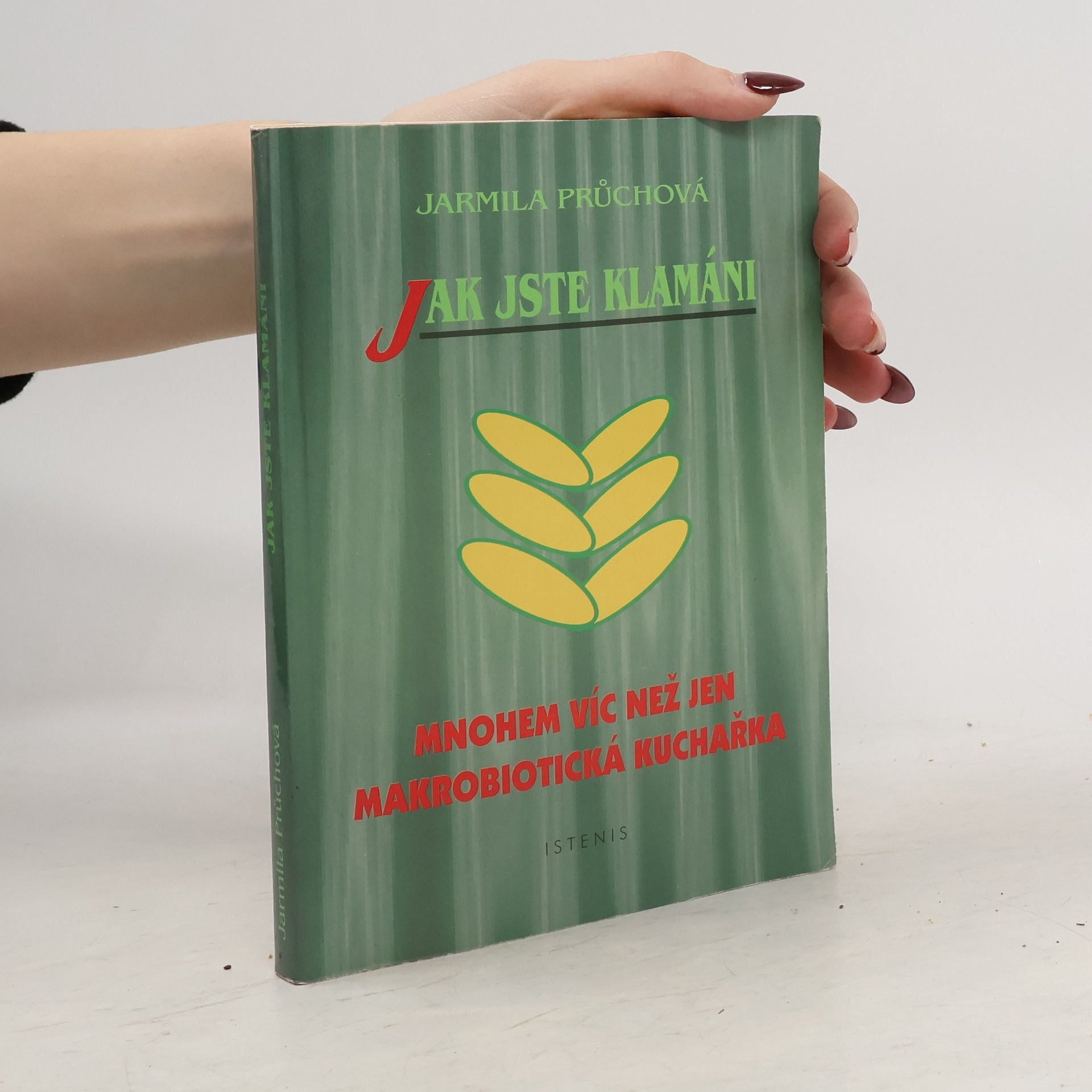 Jarmila Průchová Jak jste klamáni: mnohem víc než jen makrobiotická kuchařka