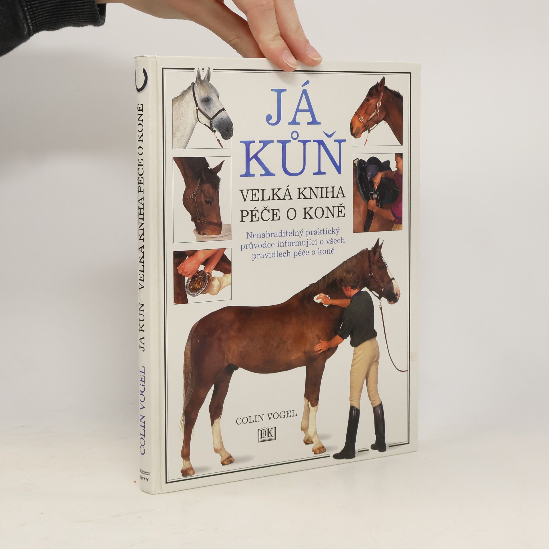 Já kůň: velká kniha péče o koně