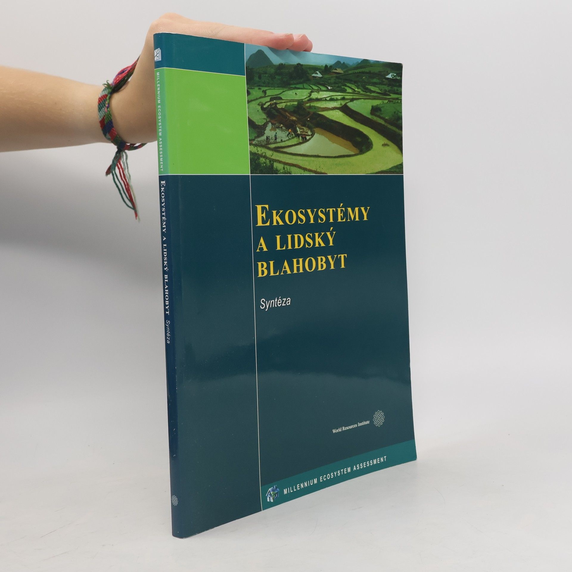 Walter V Reid Ekosystémy a lidský blahobyt : syntéza : zpráva Hodnocení ekosystémů k miléniu