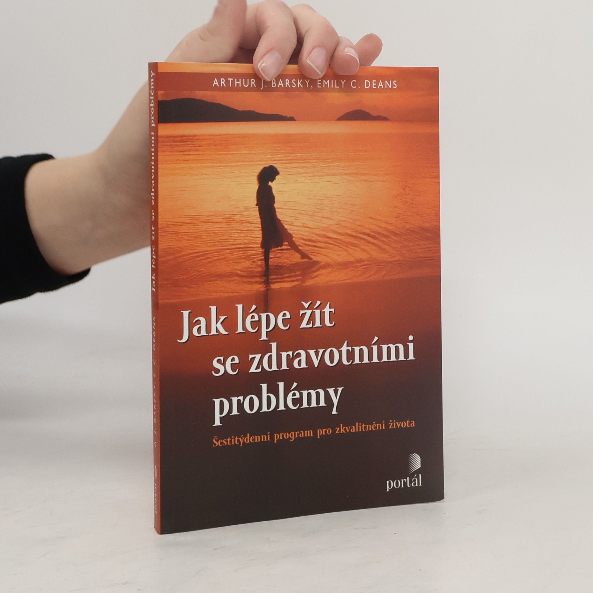 Arthur J. Barsky Jak lépe žít se zdravotními problémy