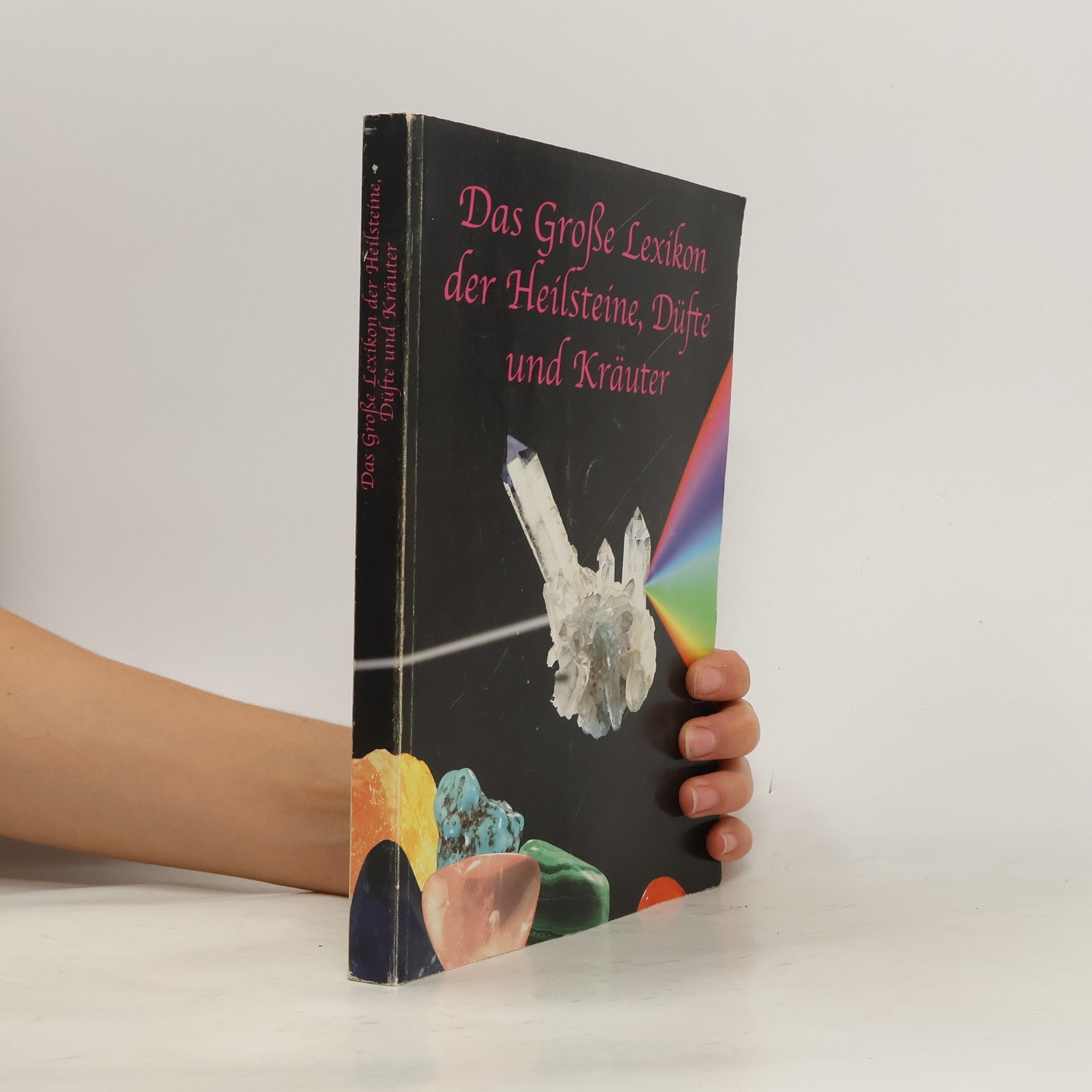 Autorenkollektiv Das Große Lexikon der Heilsteine, Düfte und Kräuter