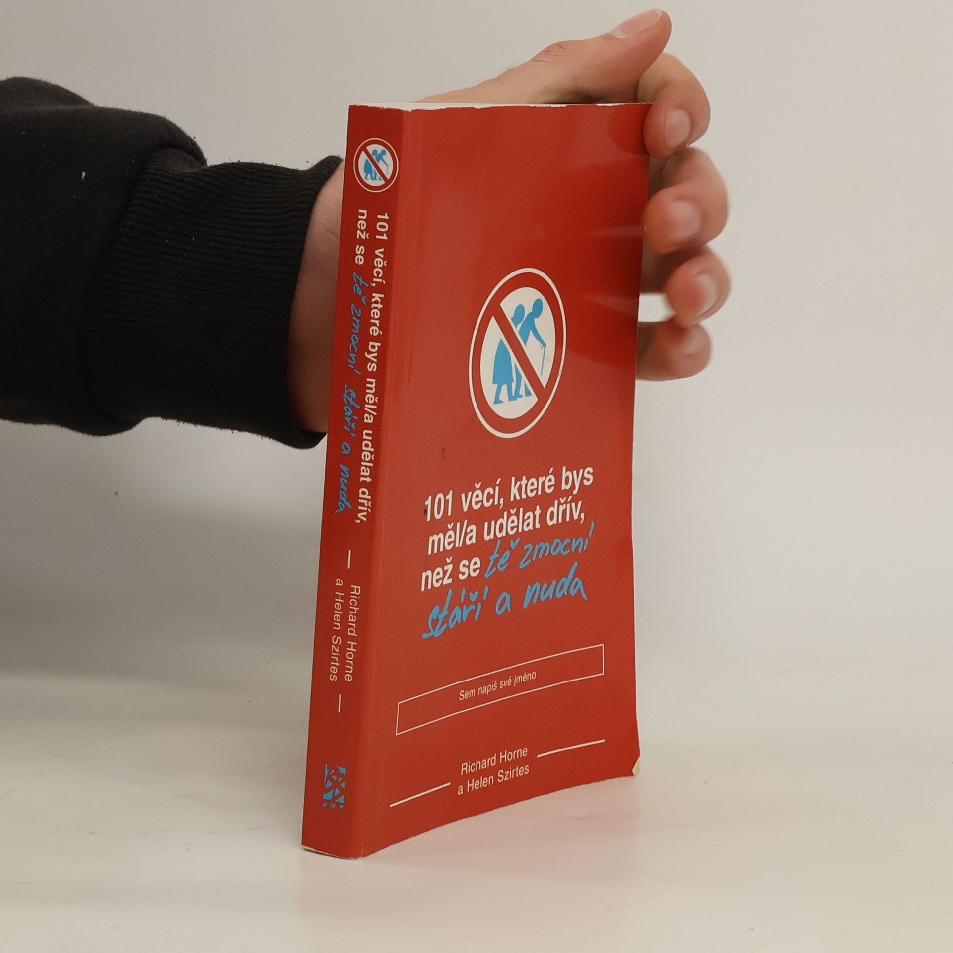 101 věcí, které bys měl/a udělat dřív, než se tě zmocní stáří a nuda