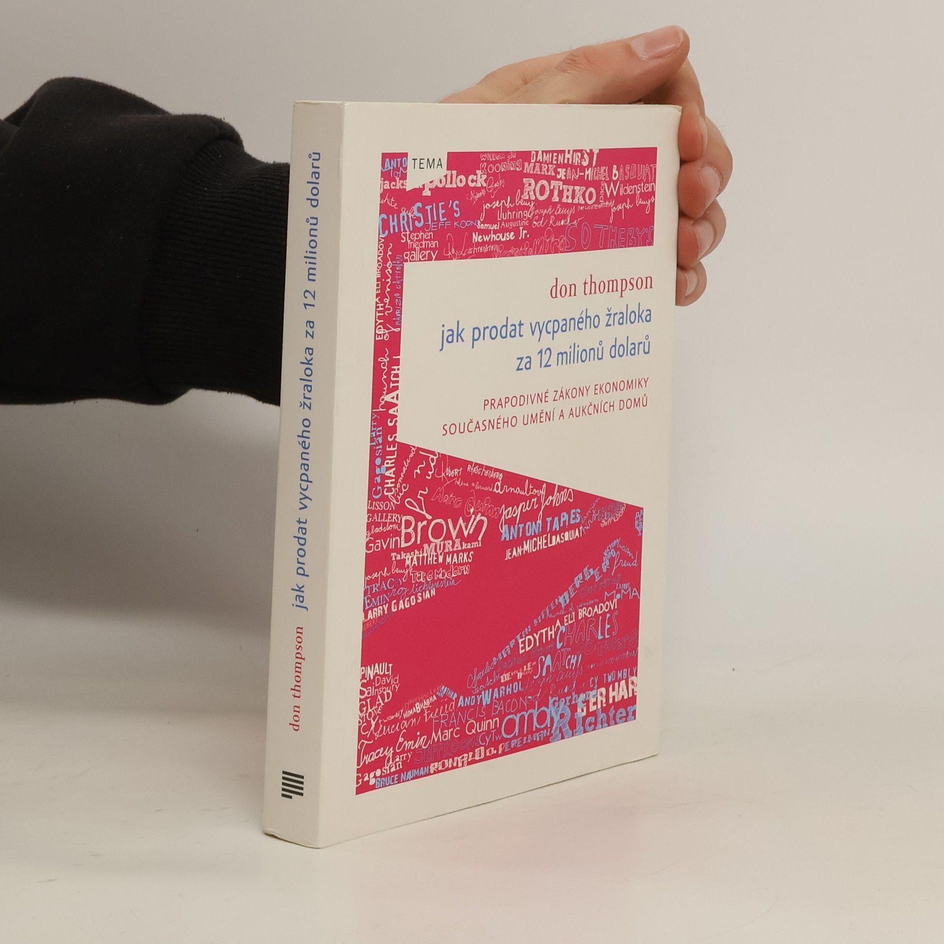 Don Thompson Jak prodat vycpaného žraloka za 12 milionů dolarů. Prapodivné zákony ekonomiky současného umění a aukčních domů