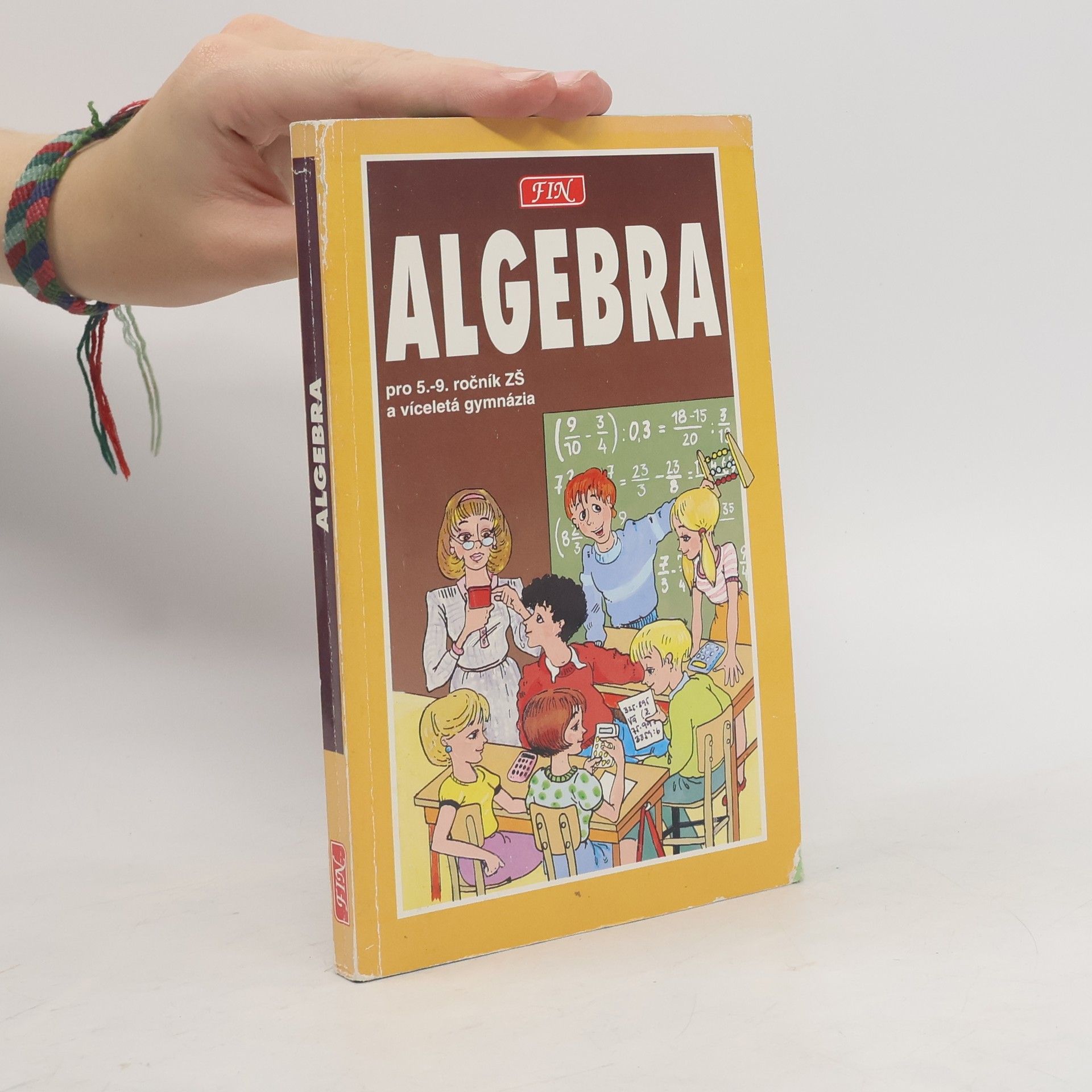 Algebra pro žáky 5. - 9. tříd ZŠ, studenty víceletých gymnázií a třídy s rozšířenou výukou matematiky
