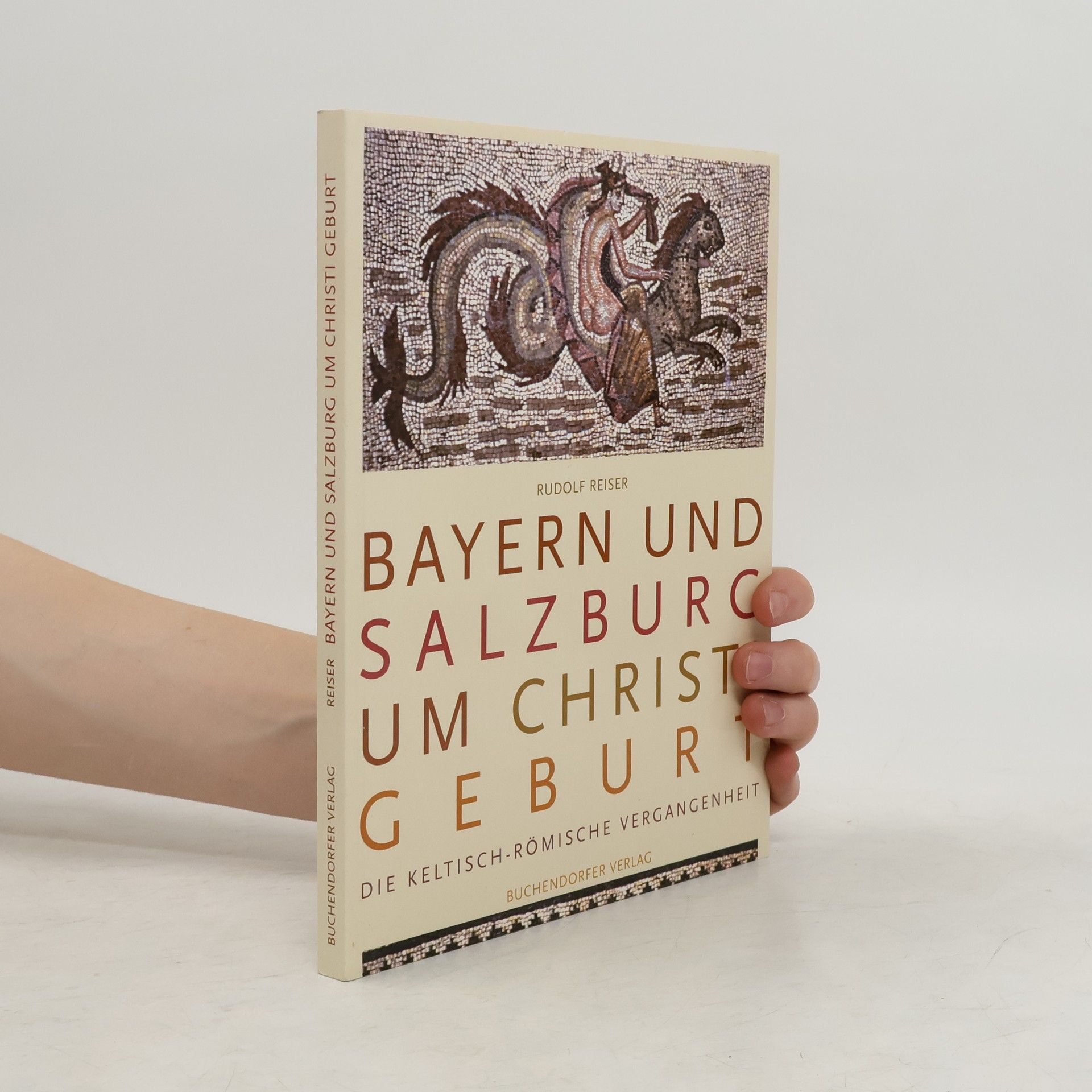 Rudolf Reiser Bayern und Salzburg um Christi Geburt