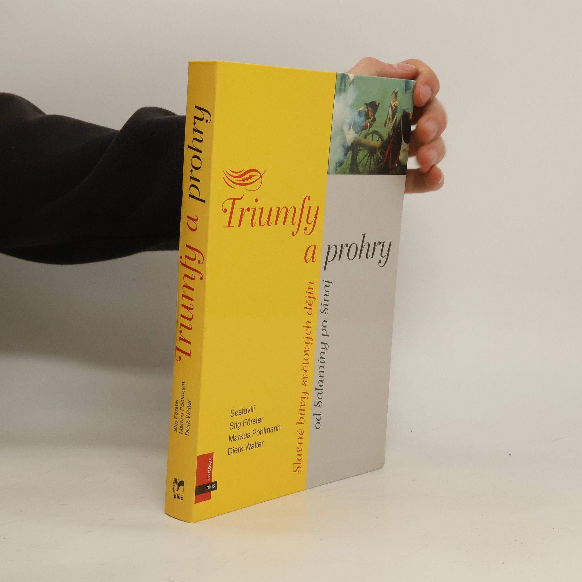 Triumfy a prohry : slavné bitvy světových dějin : od Salamíny po Sinaj