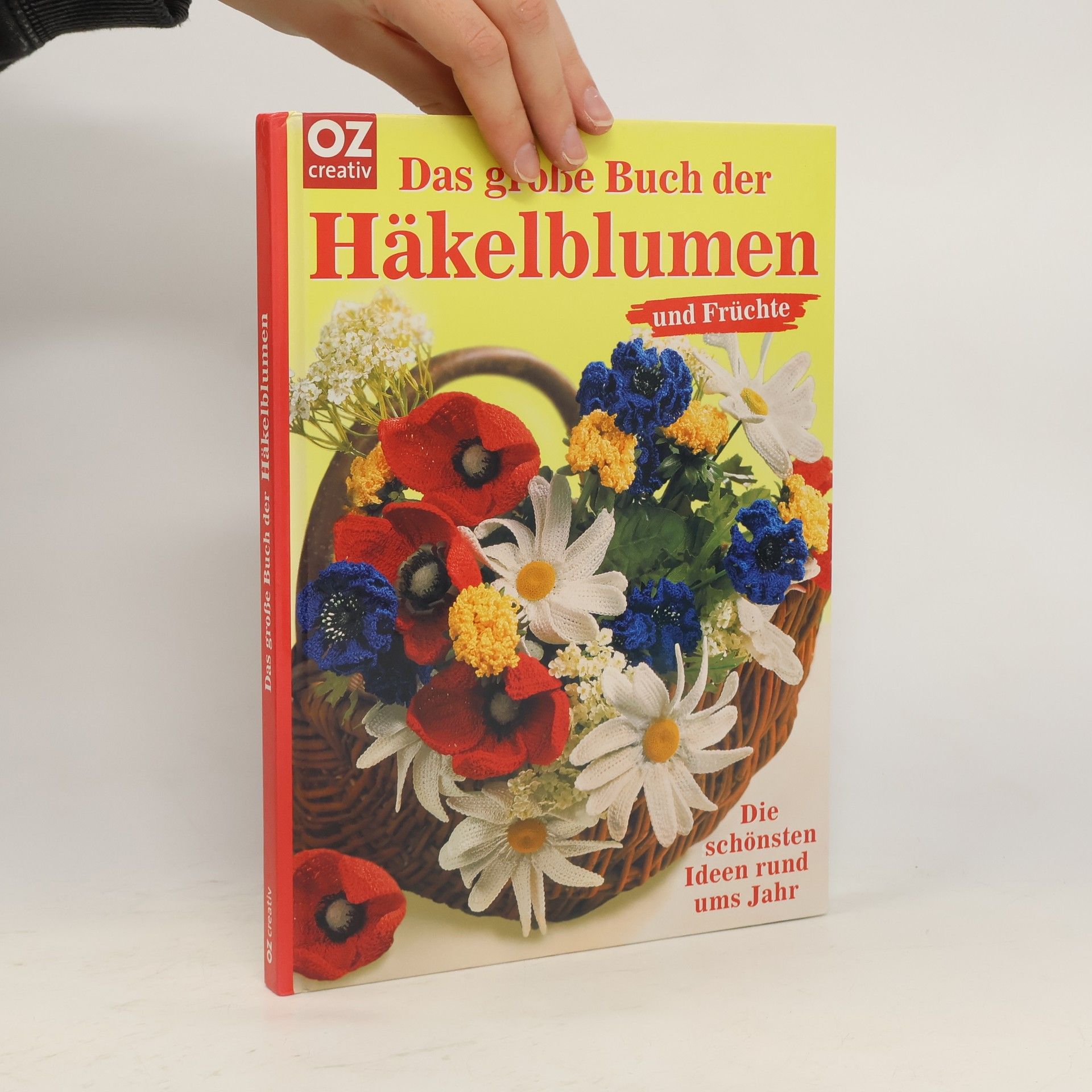 Anke Sturm Das große Buch der Häkelblumen und Früchte