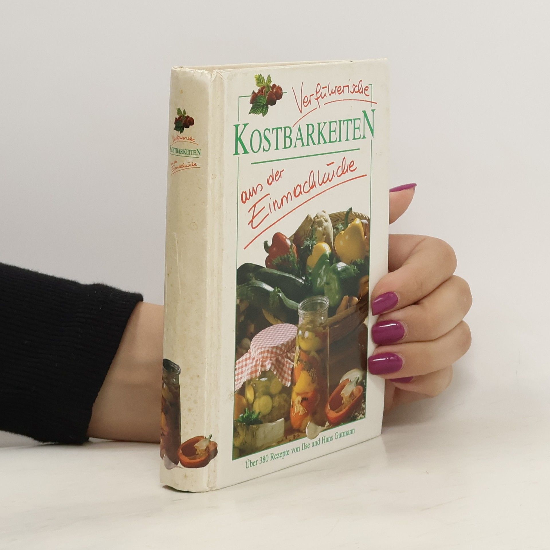 Hans Gutmann Verführerische Kostbarkeiten aus der Einmachküche