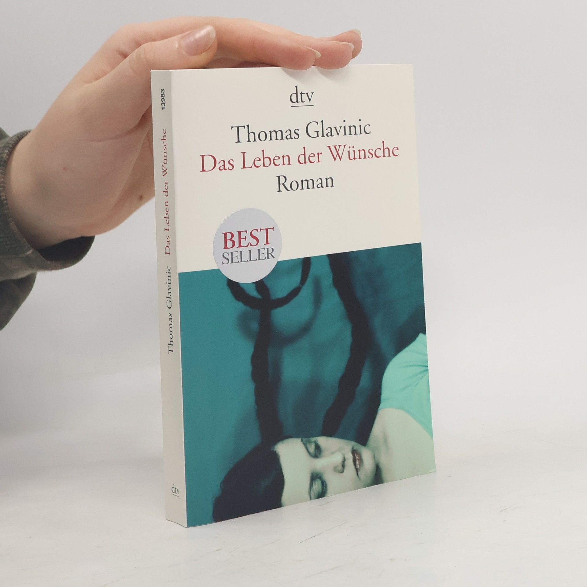 Thomas Glavinic Das Leben der Wünsche : Roman