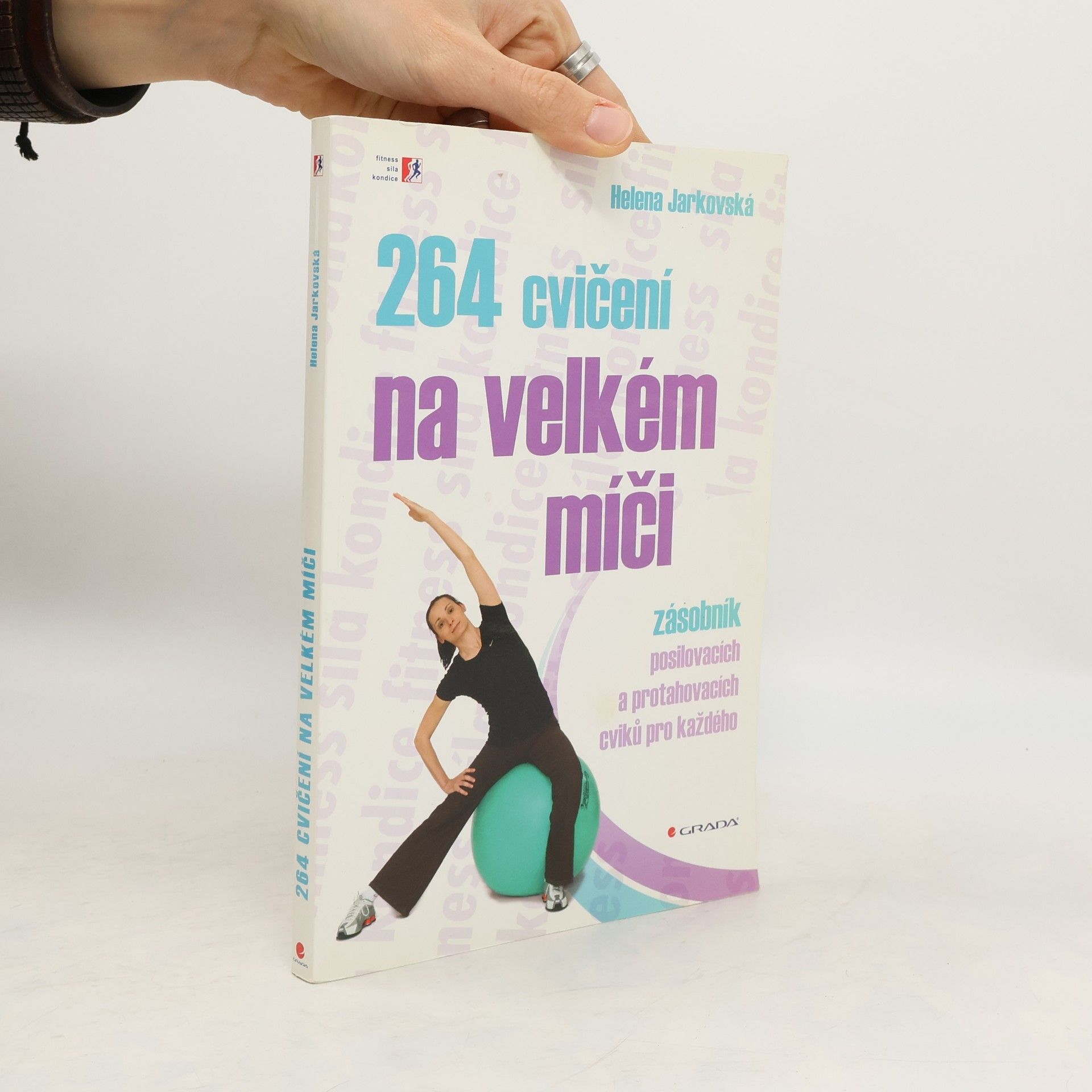Helena Jarkovská 264 cvičení na velkém míči. Zásobník posilovacích a protahovacích cviků pro každého