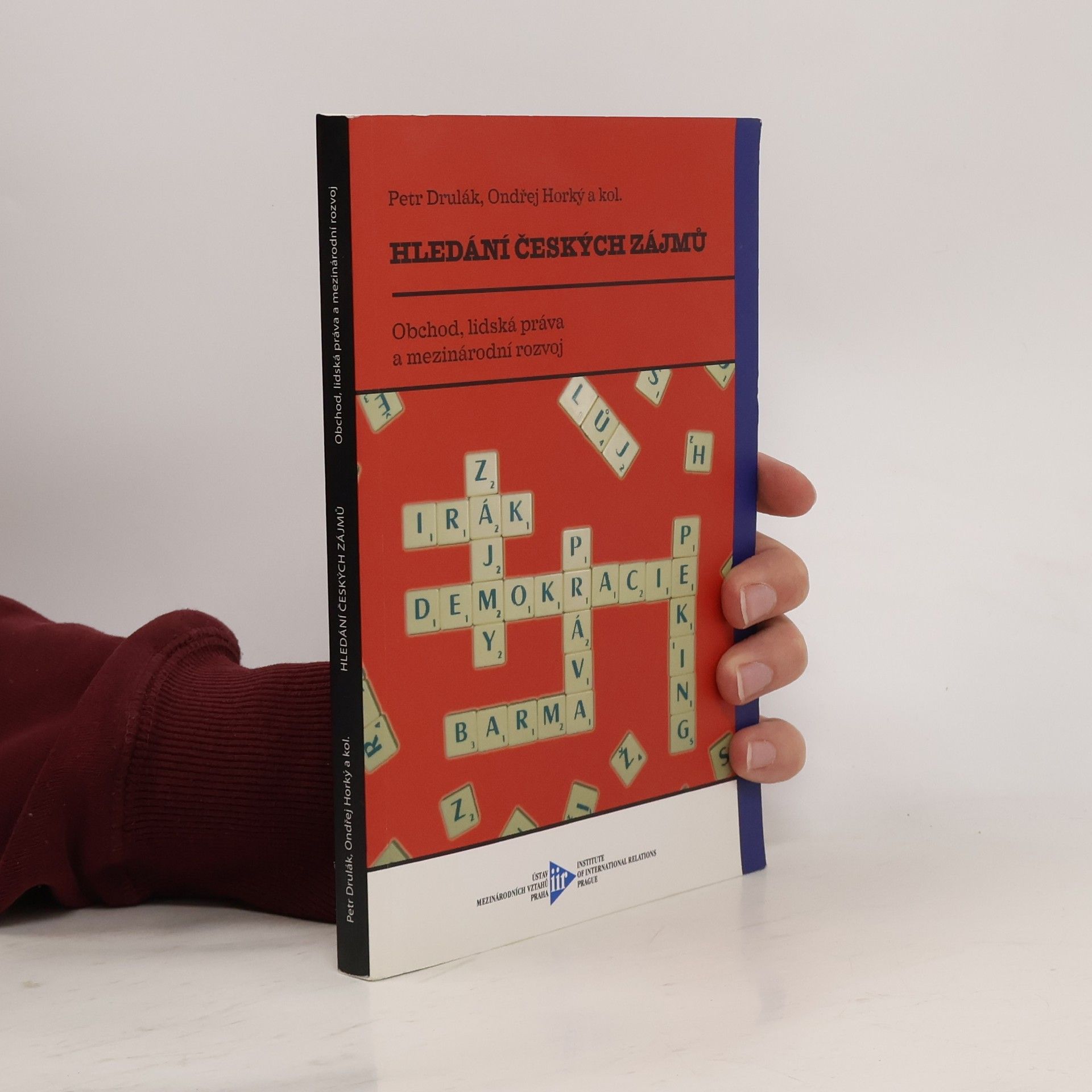 Petr Drulák Hledání českých zájmů: Obchod, lidská práva a mezinárodní rozvoj