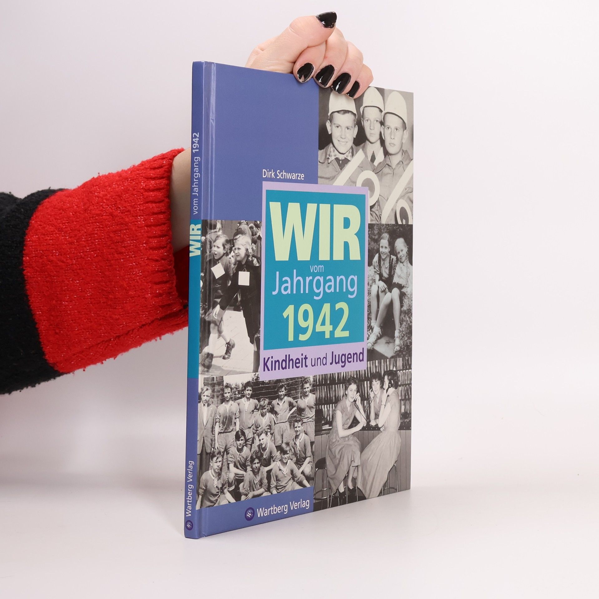 Dirk Schwarze Wir vom Jahrgang 1942 - Kindheit und Jugend