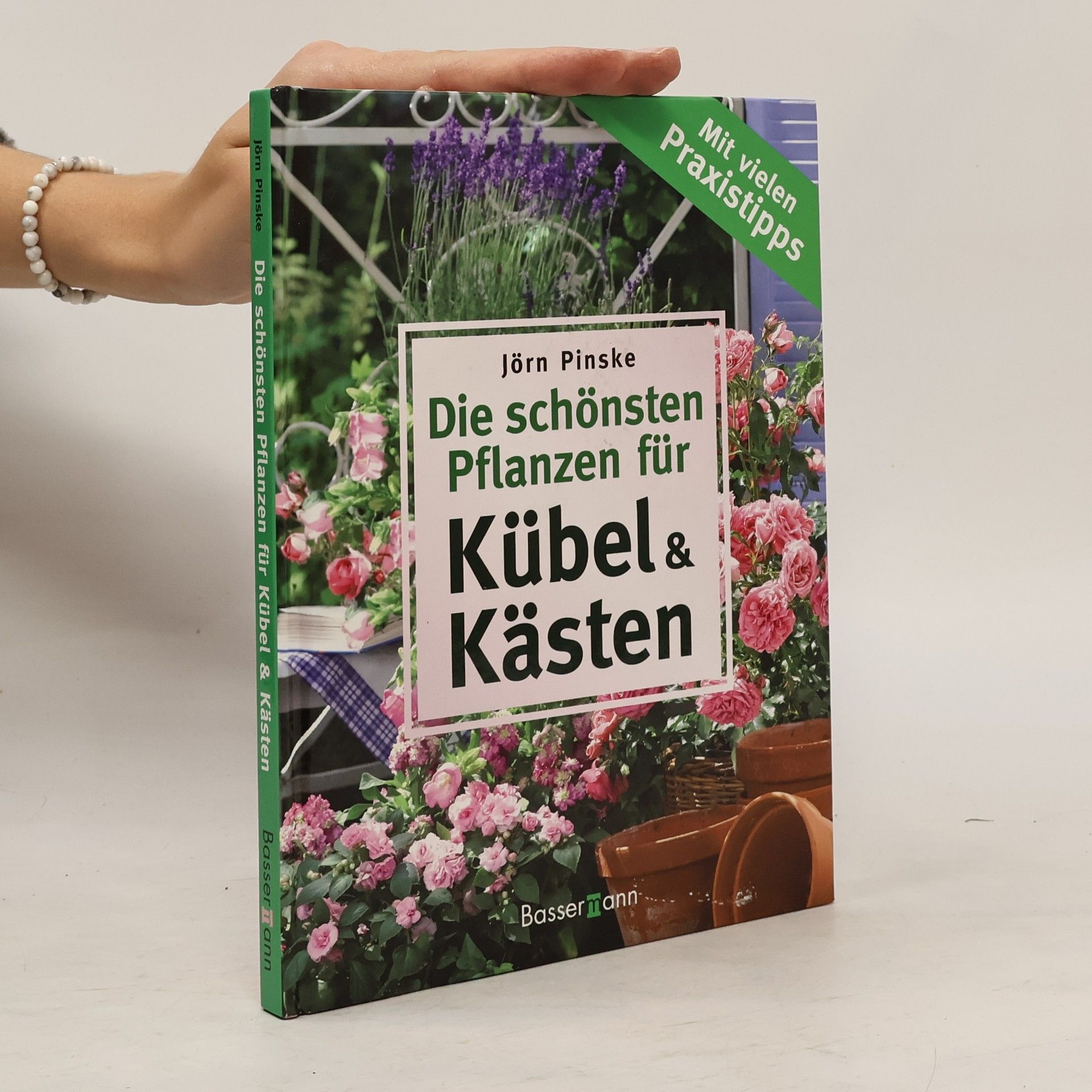 Jörn Pinske Die schönsten Pflanzen für Kübel und Kästen