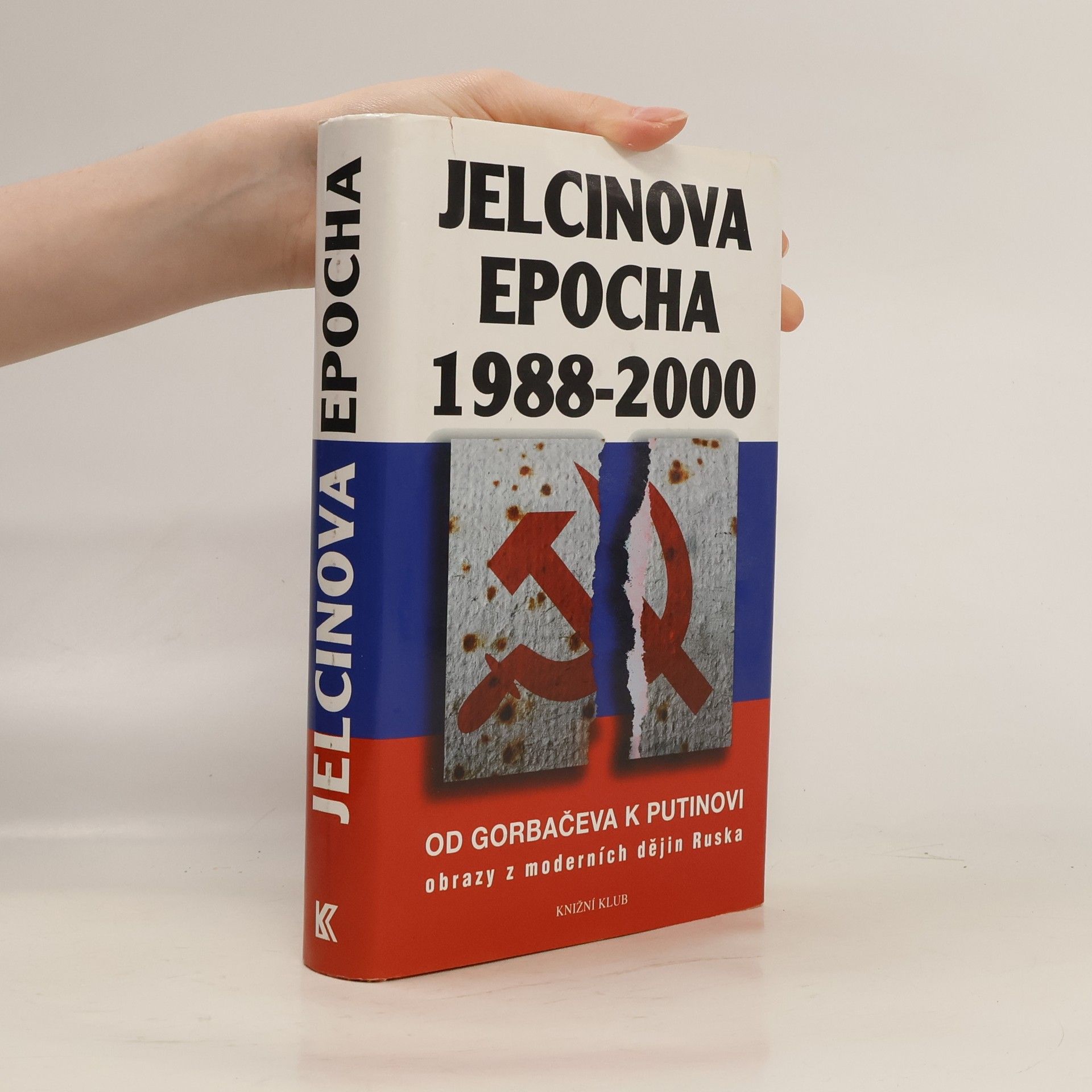 Kolektiv autorů Jelcinova epocha 1988-2000. Od Gorbačeva k Putinovi. Obrazy z moderních dějin Ruska