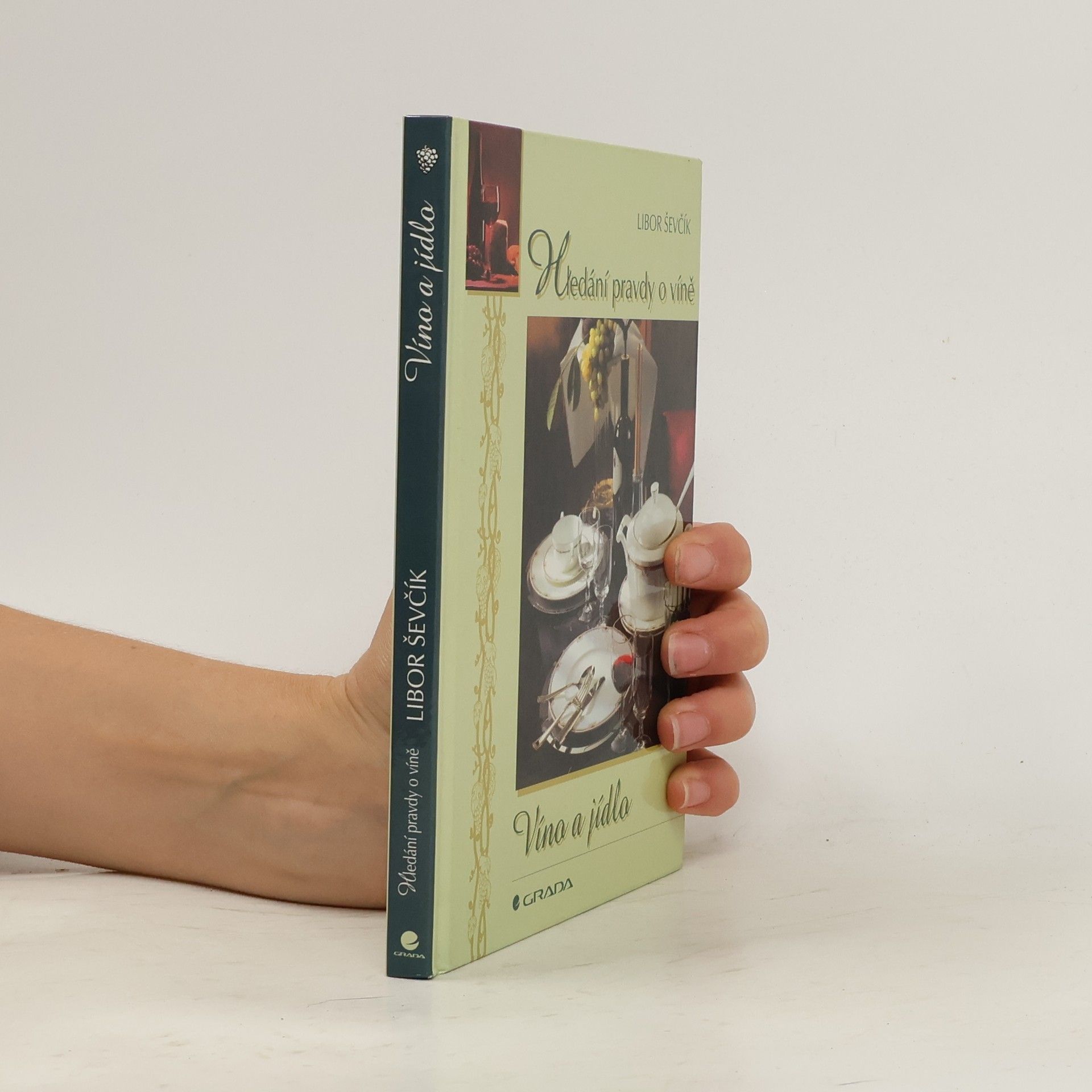 Libor Ševčík Víno a jídlo : hledání pravdy o víně
