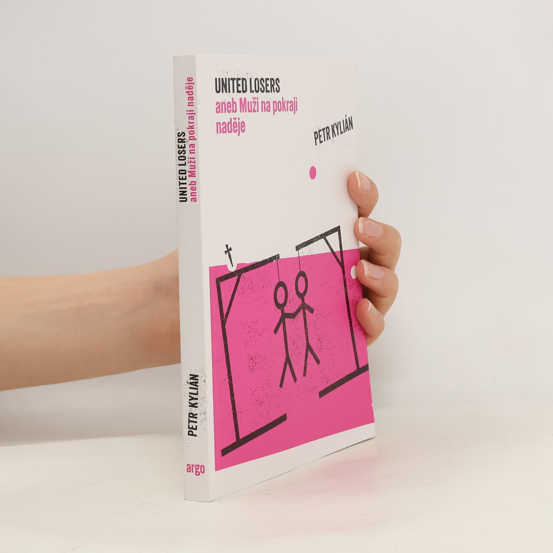 Petr Kylián United losers, aneb, Muži na pokraji naděje