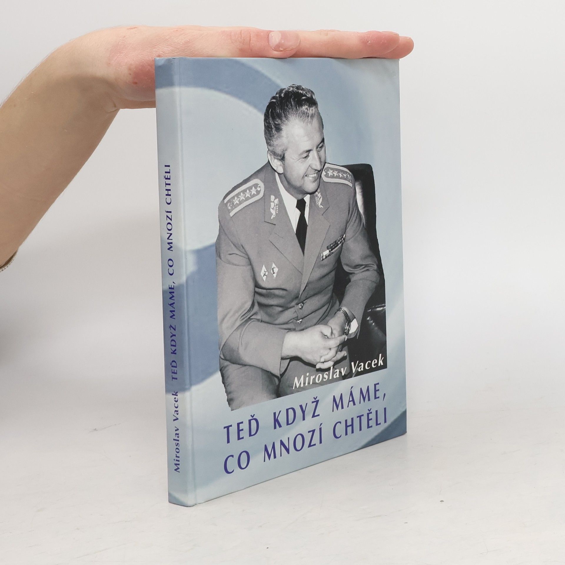 Miroslav Vacek Teď když máme, co mnozí chtěli