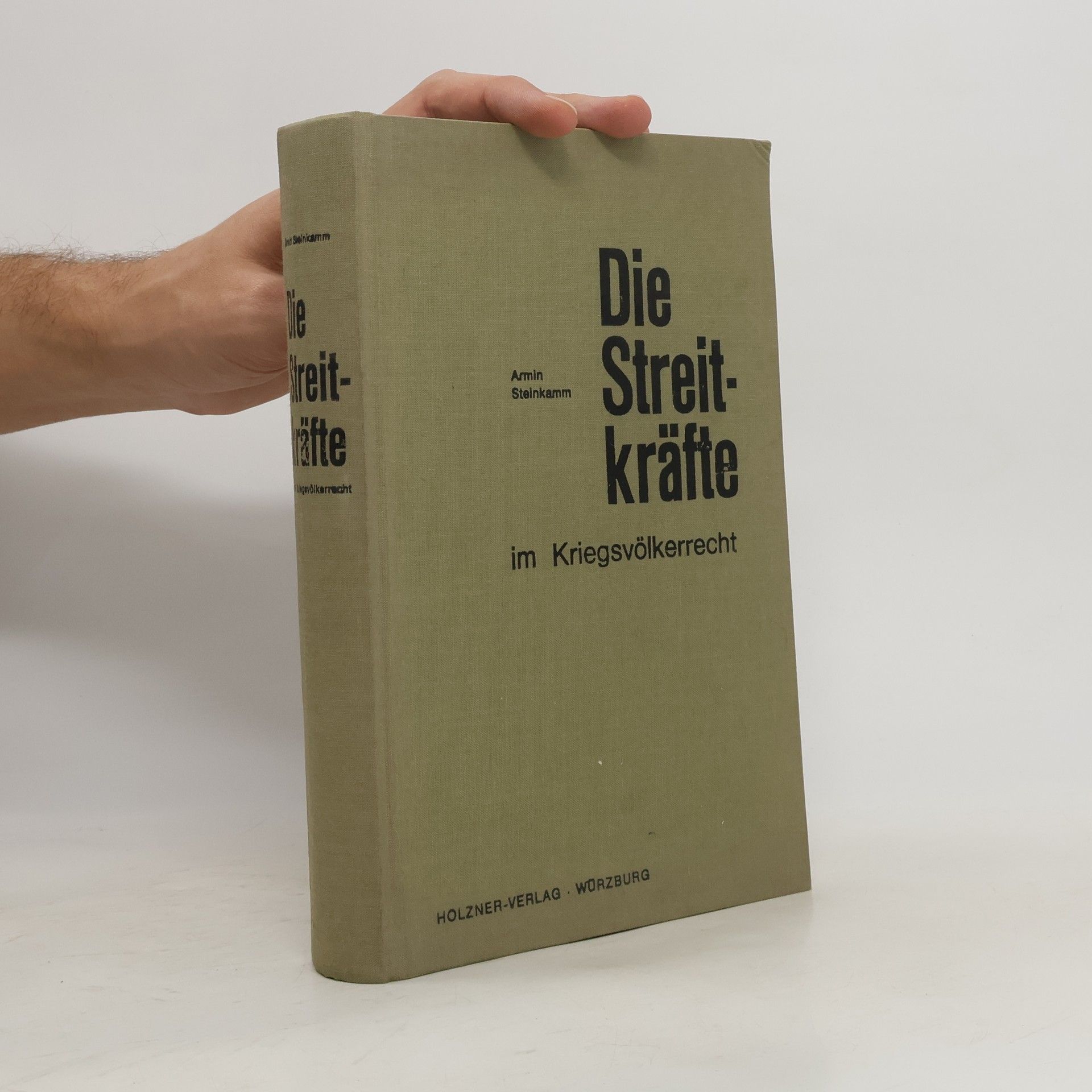 Armin A. Steinkamm Die Streitkräfte im Kriegsvölkerrecht