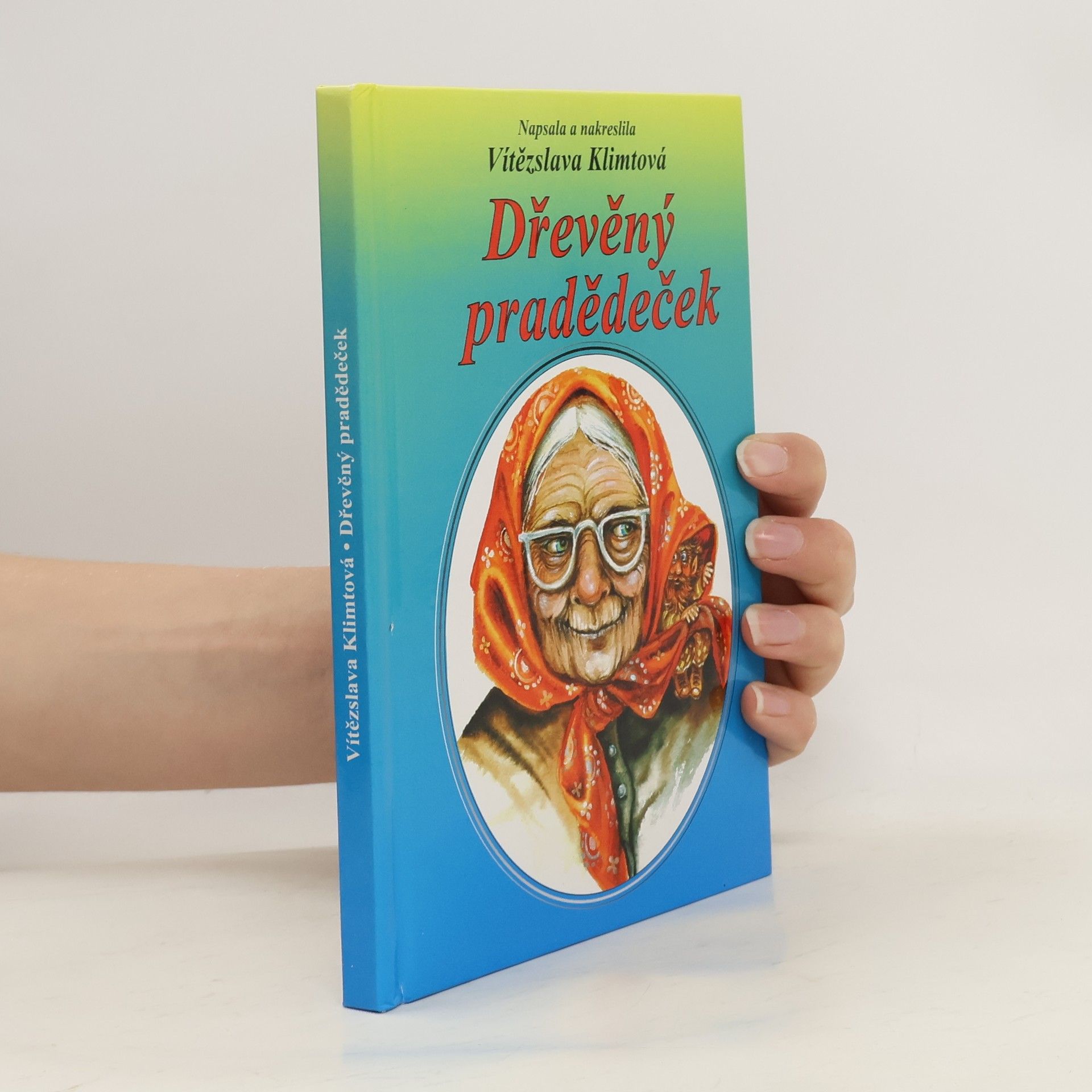 Vítězslava Klimtová Dřevěný pradědeček : nové příběhy Drnovcovic rodiny