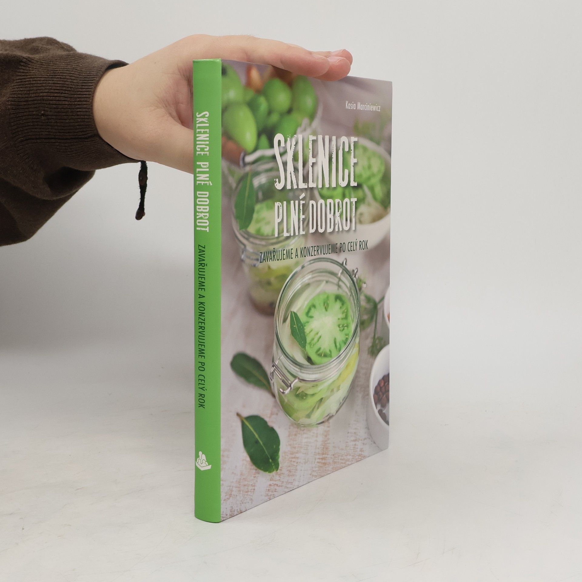 Sklenice plné dobrot : zavařujeme a konzervujeme po celý rok