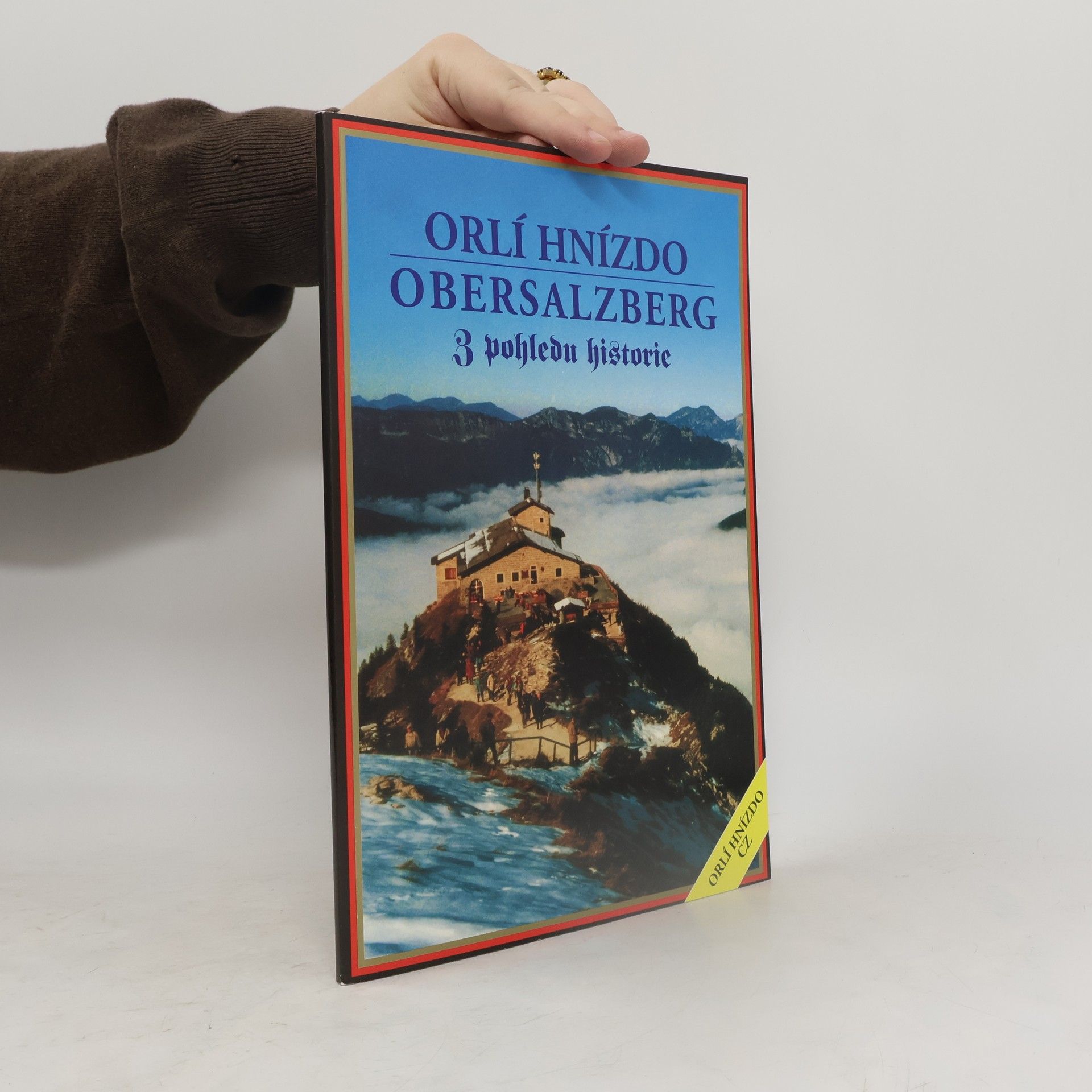 Collectif d'auteurs Orlí hnízdo. Obersalzberg z pohledu historie