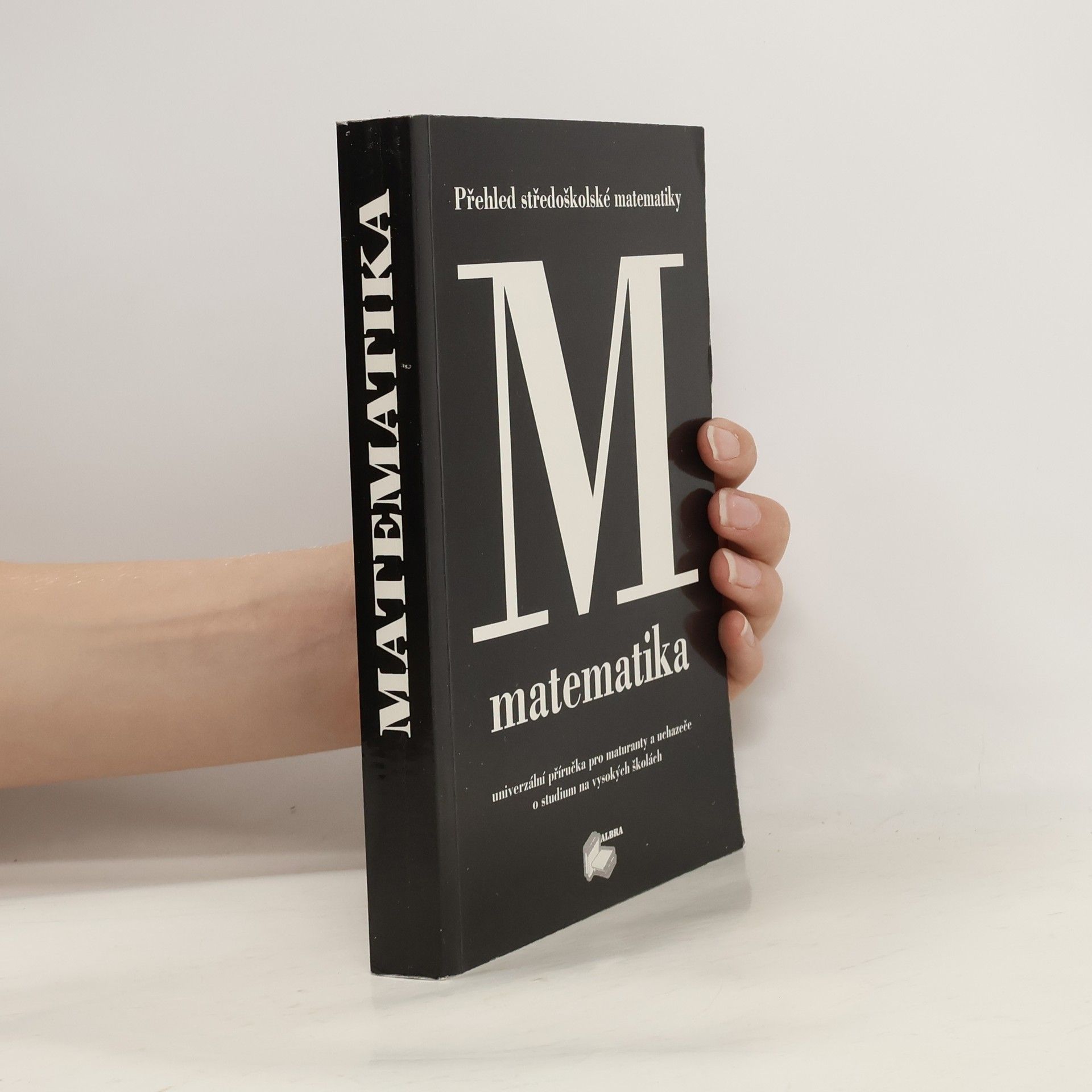 Matematika. Přehled středoškolské matematiky