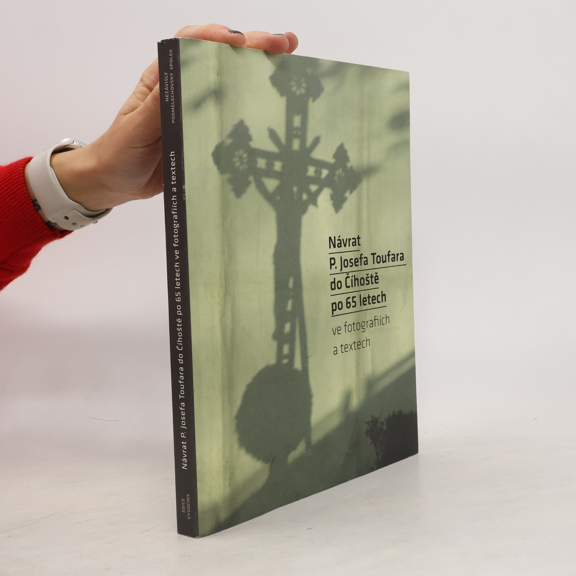 Jan Vokál Návrat P. Josefa Toufara do Číhoště po 65 letech : ve fotografiích a textech