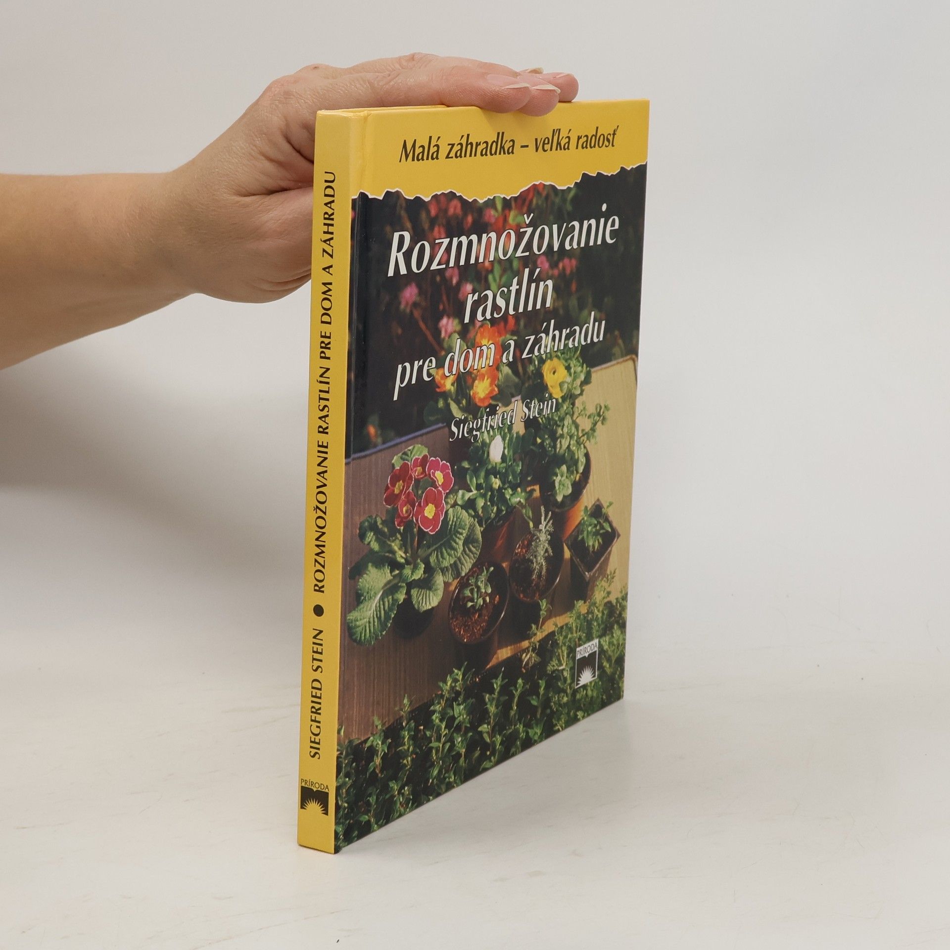 Siegfried Stein Rozmnožovanie rastlín pre dom a záhradu
