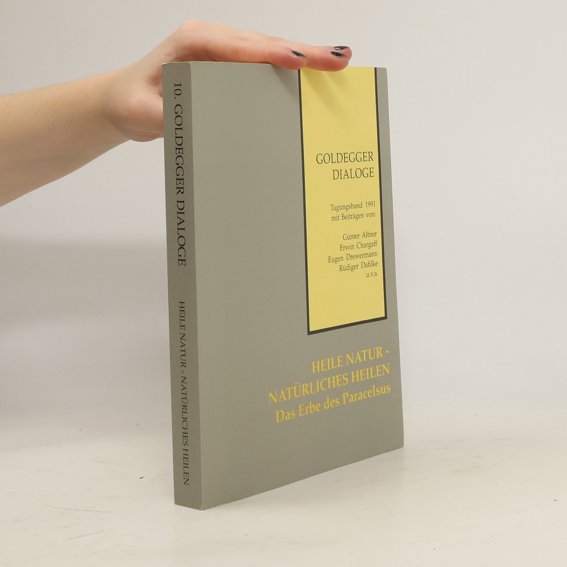 Collectif d'auteurs 10. Goldegger Dialoge, Heile Natur - natürliches Heilen