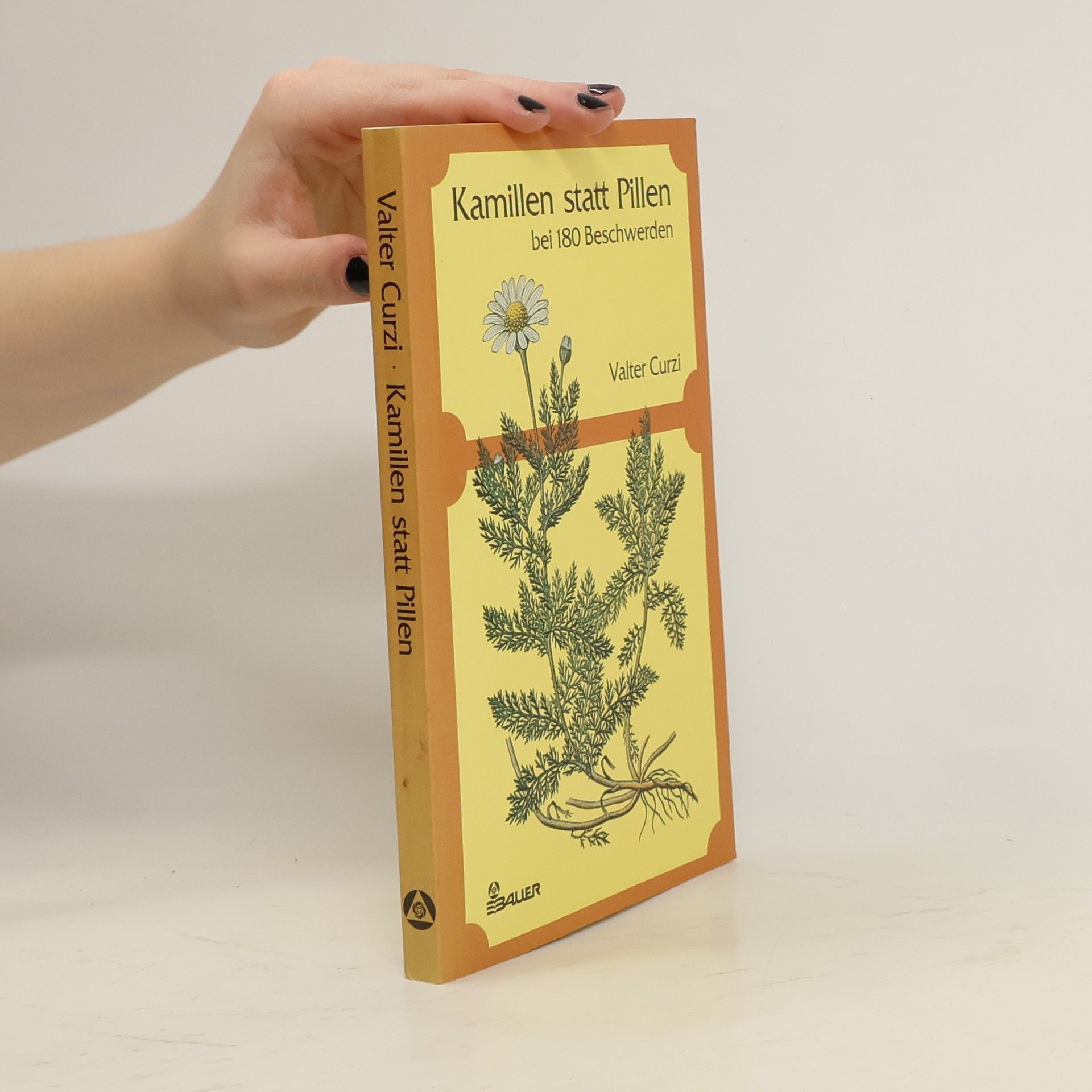 Valter Curzi Kamillen statt Pillen bei 180 [hundertachtzig] Beschwerden