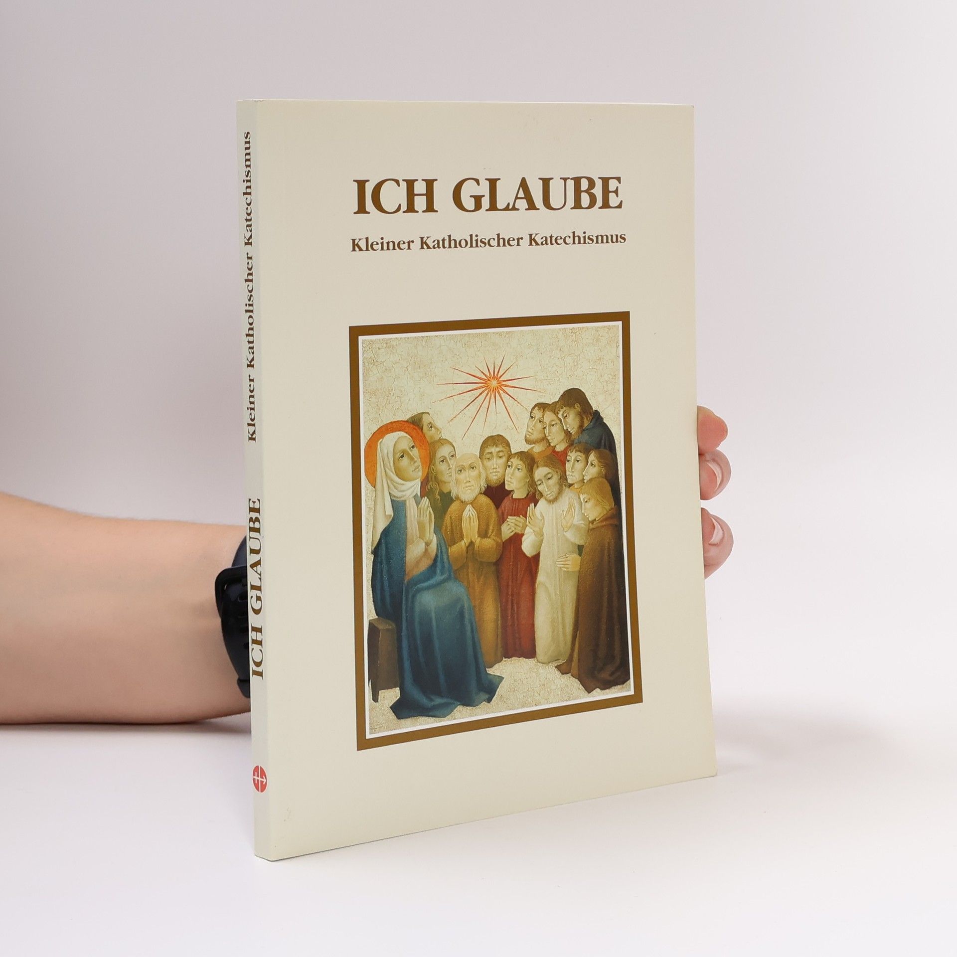 Autorenkollektiv Ich Glaube. Kleiner Katholischer Katechismus
