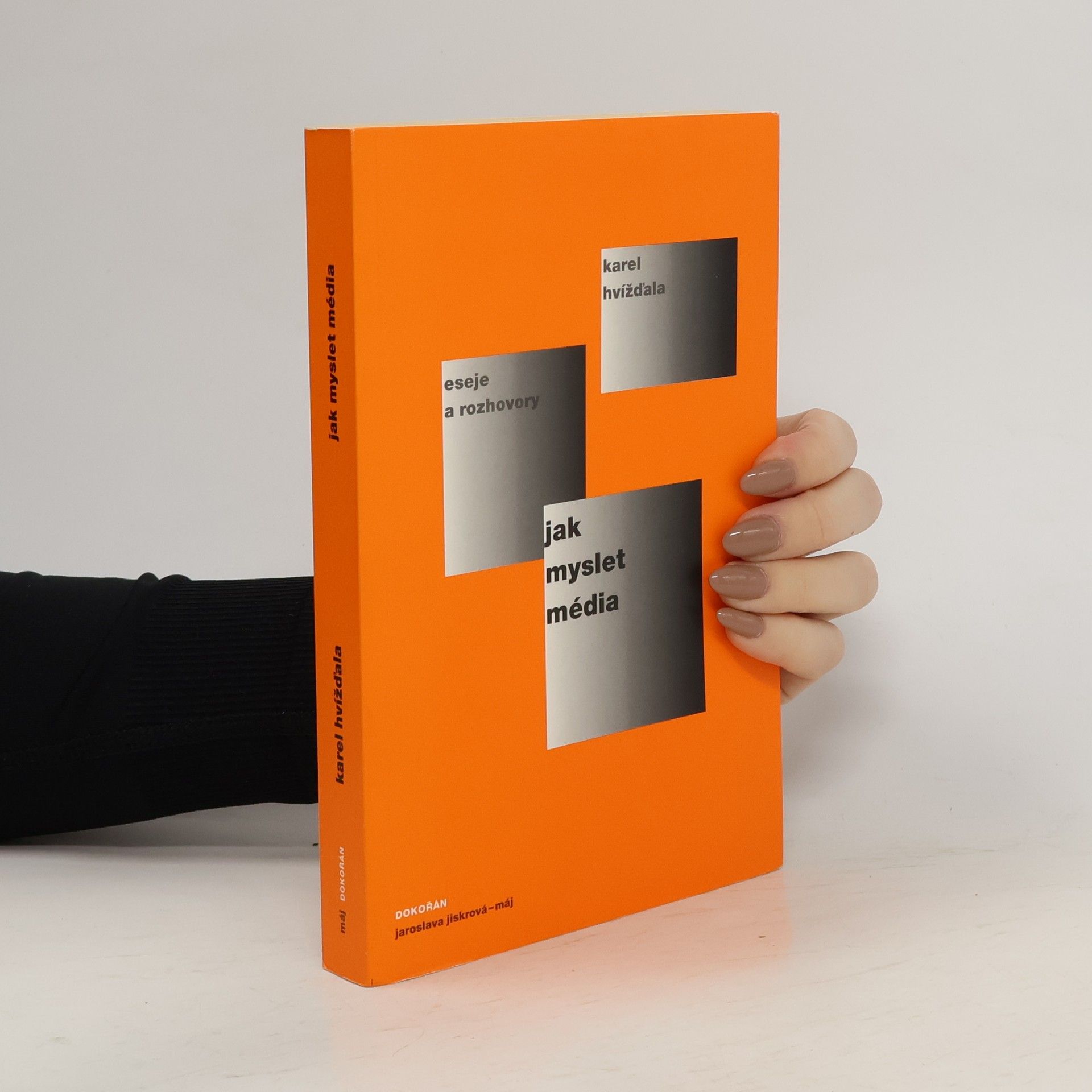 Karel Hvížďala Jak myslet média: Eseje, přednášky, články a rozhovory 2004-2005