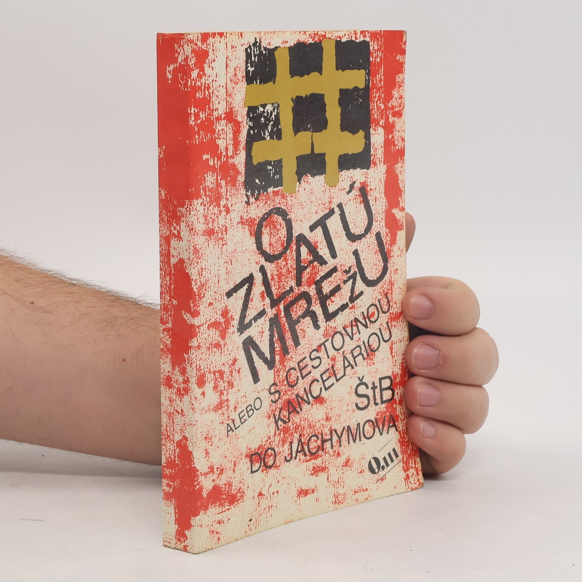 AA.VV. O zlatú mrežu alebo s cestovnou kanceláriou ŠtB do Jáchymova