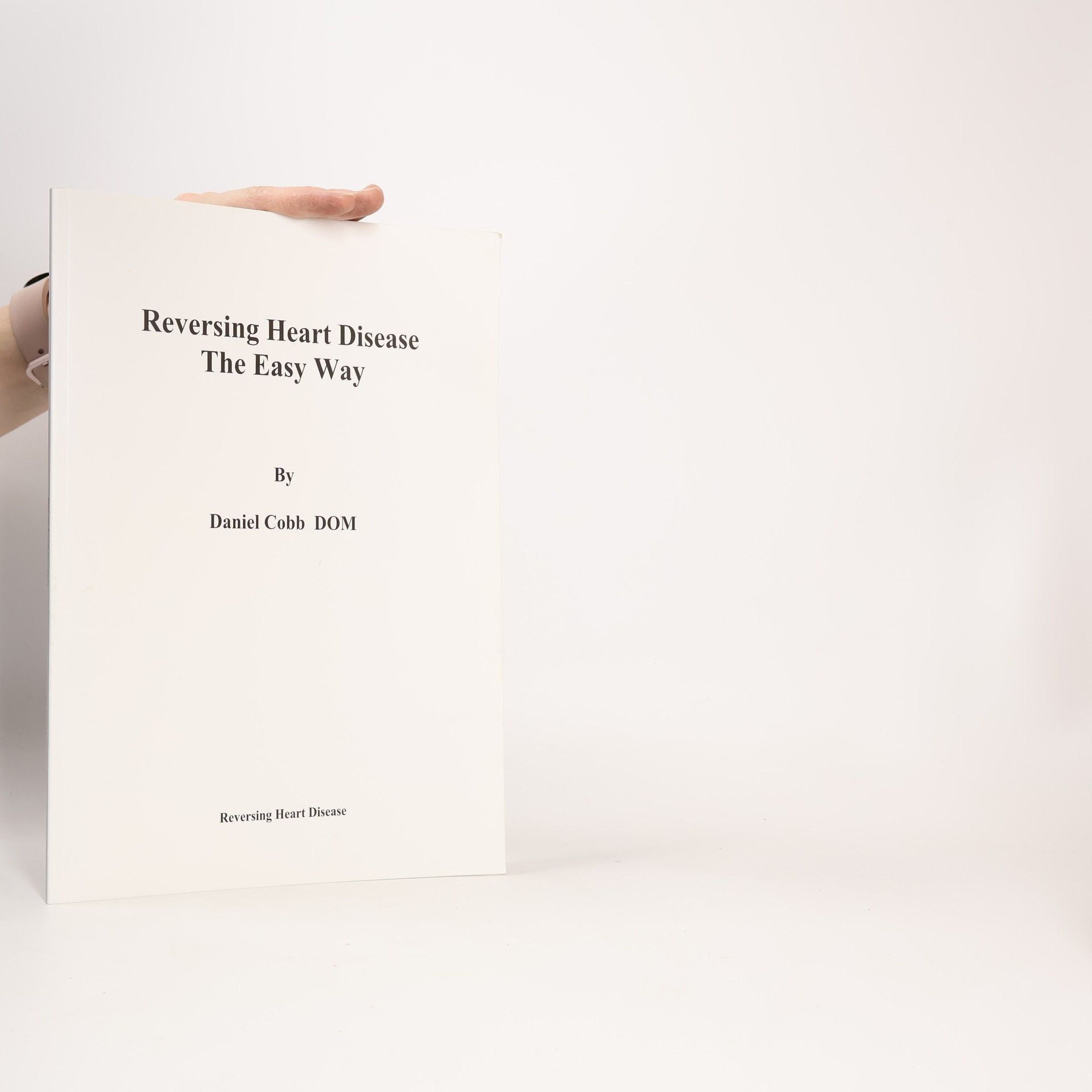 Daniel Cobb  DOM Reversing Heart Disease the Easy Way